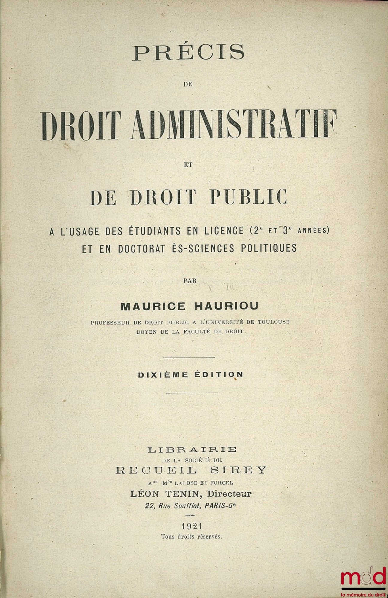 HAURIOU (Maurice) – PRECIS OF ADMINISTRATIVE AND PUBLIC LAW, for the use of his students in Bachelor's (2nd and 3rd years) and Doctorate in Political Science, 10th ed.