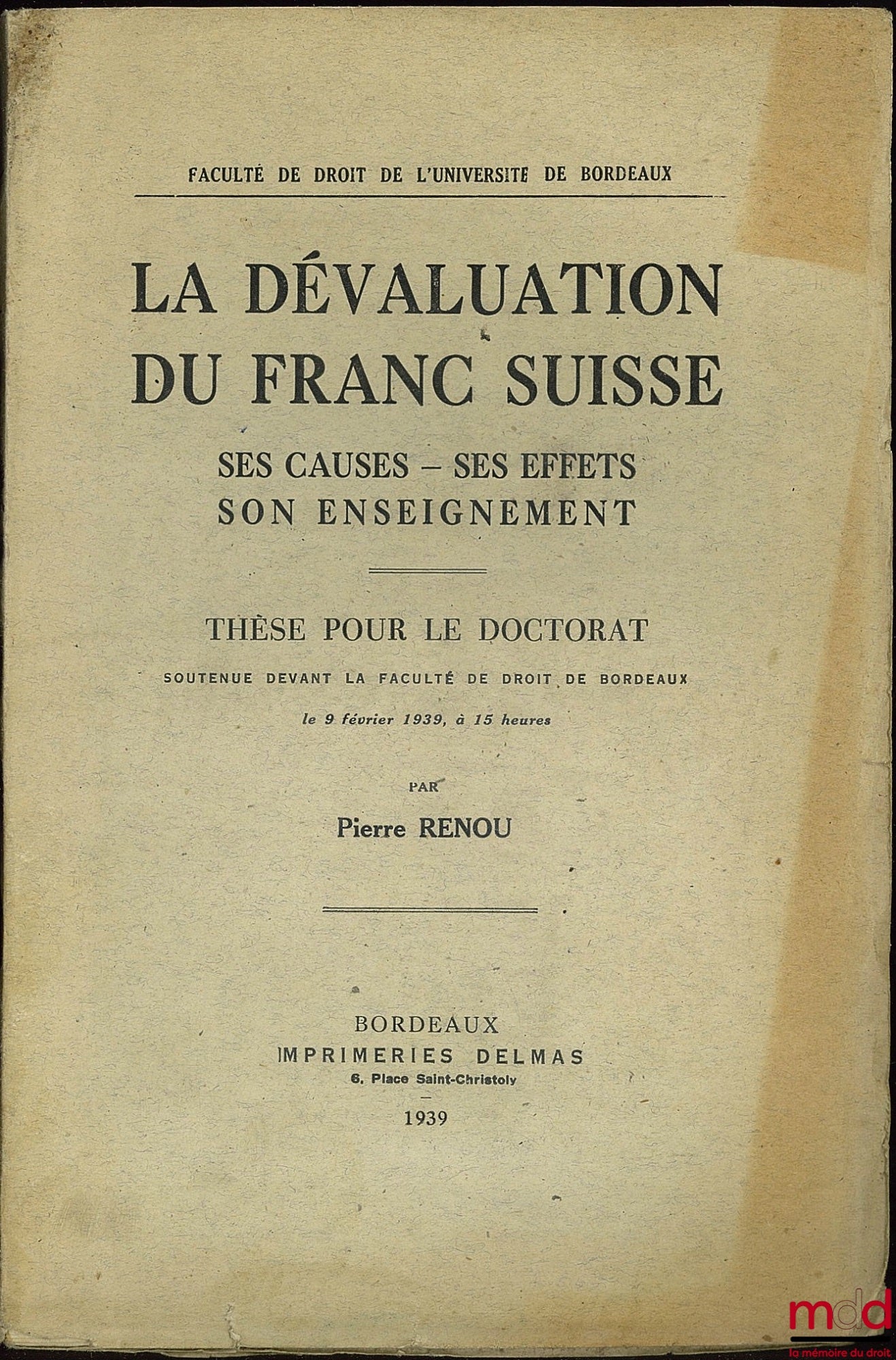RENOUVIN (Pierre) – THE DEVOLUTION OF THE SWISS FRANC, Its causes, its effects, its lessons; Doctoral thesis defended before the Faculty of Law of Bordeaux on February 9, 1939 at 3 p.m.