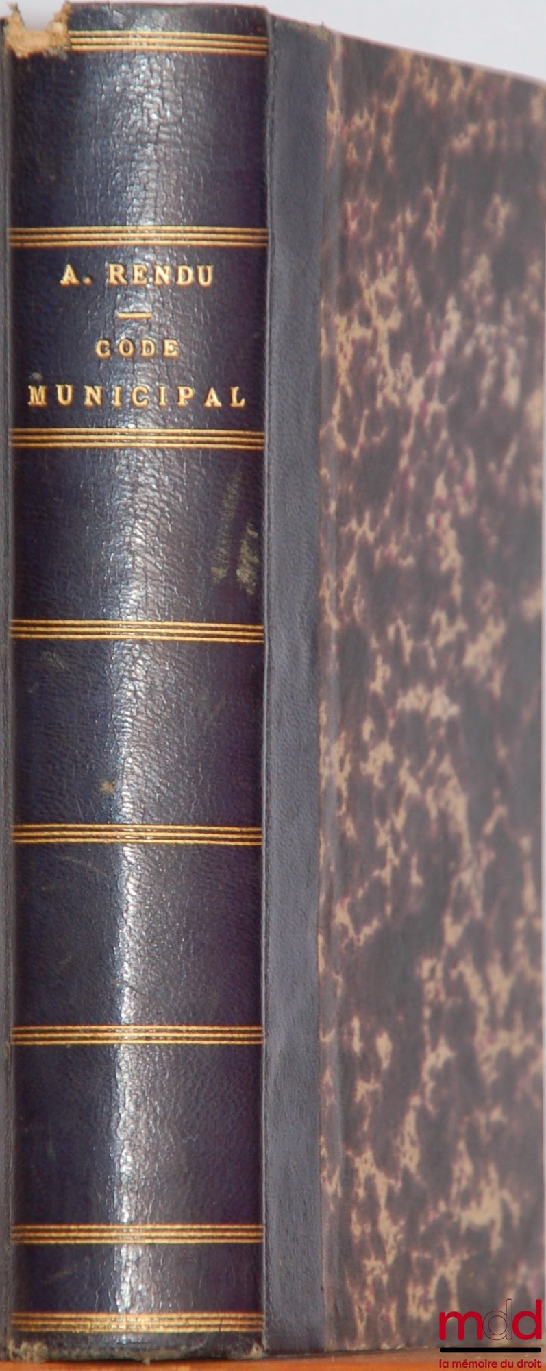 RENDU (Ambroise) – MUNICIPAL CODE or MANUAL FOR MUNICIPAL COUNCILLORS containing an exposition of municipal legislation and practical solutions to questions that may be of interest to municipalities and municipal councillors