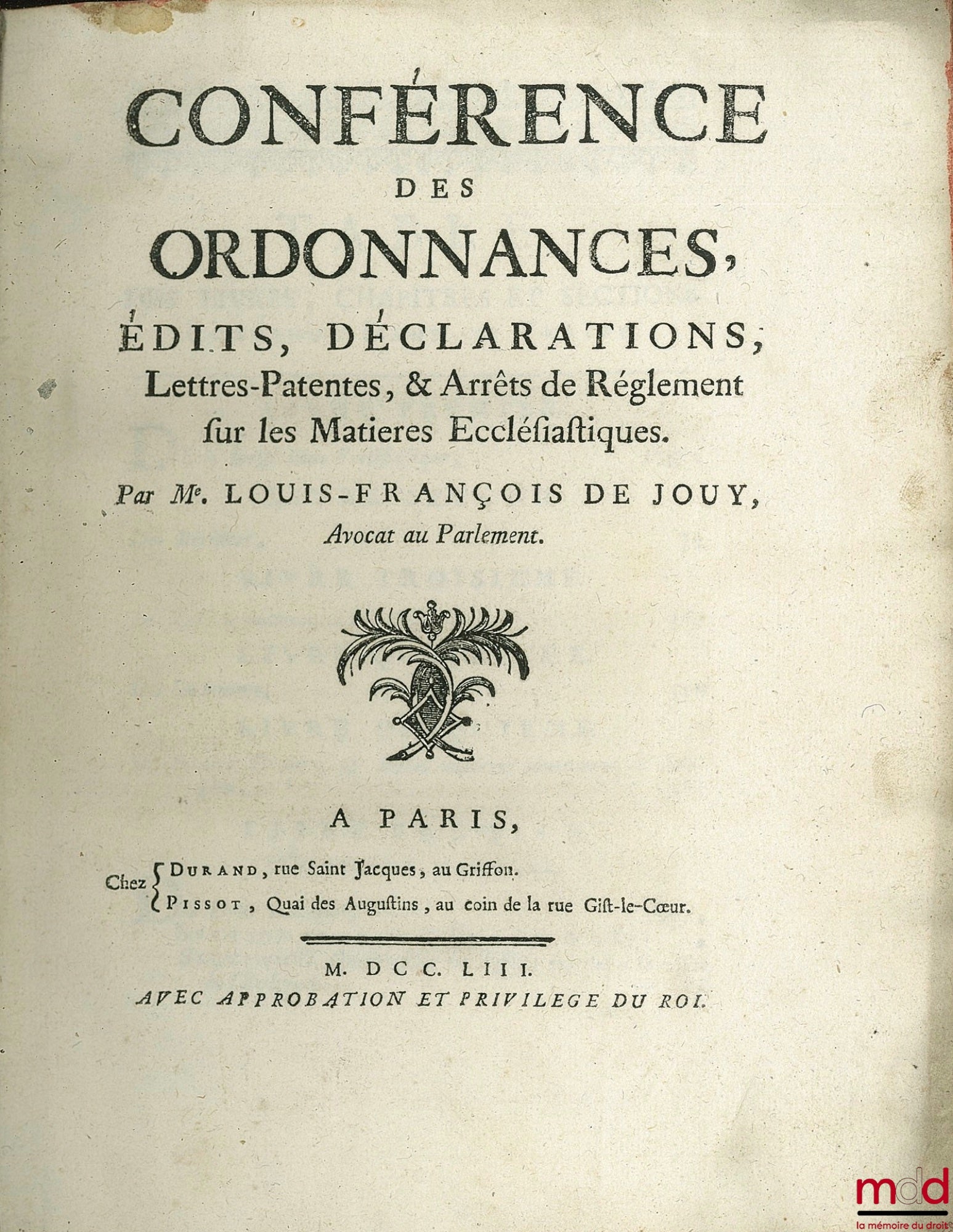 JOUY (Louis-François de) – CONFÉRENCE DES ORDONNANCES, ÉDITS, DÉCLARATIONS, LETTRES-PATENTES, & ARRÊTS DE RÉGLEMENT SUR LES MATIÈRES ECCLÉSIASTIQUES