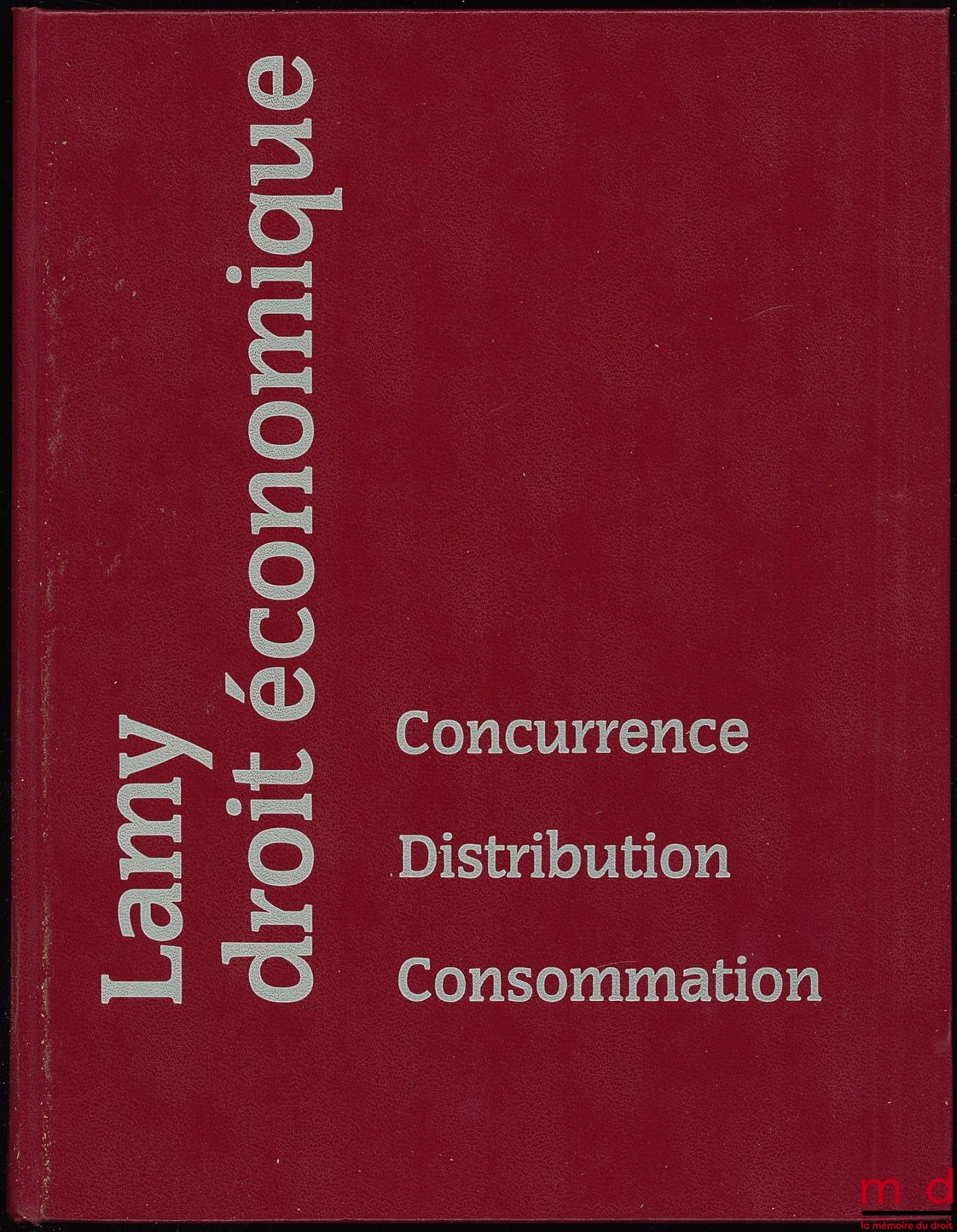 CAS (Gérard), BOUT (Roger), URSO (Alain d') and FERRIER (Didier) – LAMY ECONOMIC LAW Competition Distribution Consumption