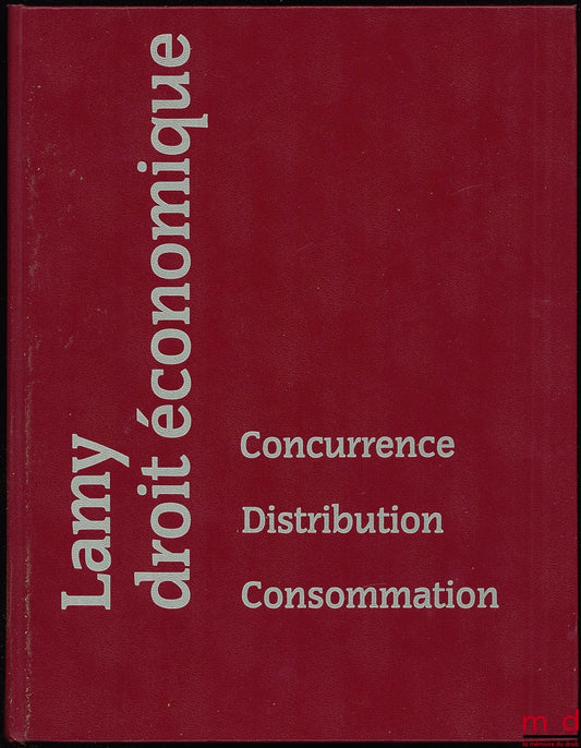 CAS (Gérard), BOUT (Roger), URSO (Alain d') and FERRIER (Didier) – LAMY ECONOMIC LAW Competition Distribution Consumption