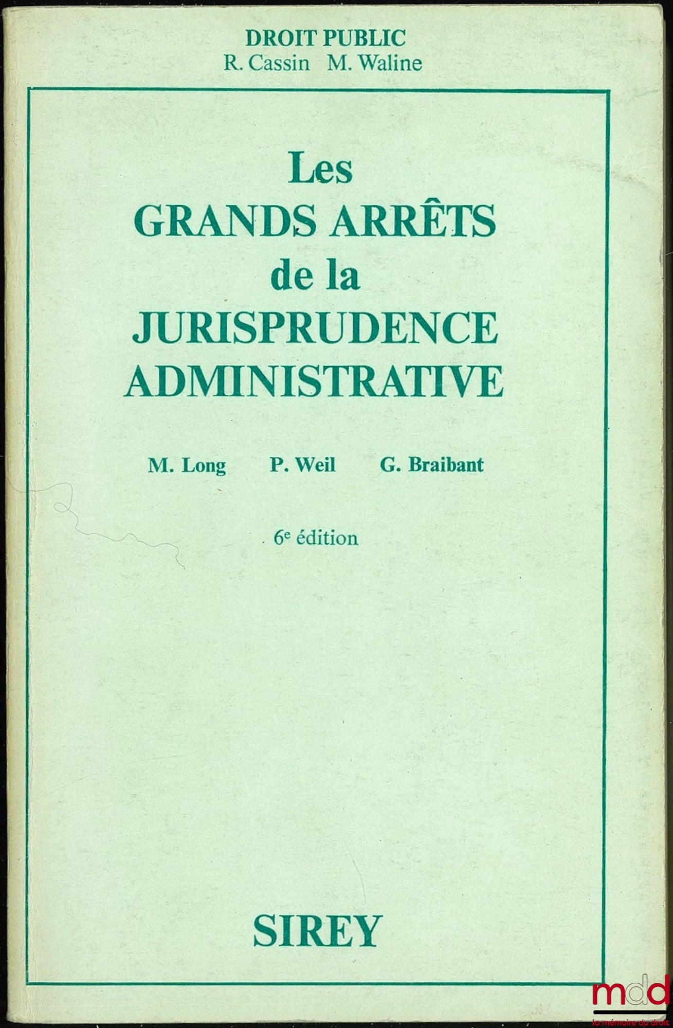 [GAJA], LONG (Marceau), WEIL (Prosper) and BRAIBANT (Guy) – LEADING CASES IN ADMINISTRATIVE CASE LAW, Preface R. Cassin and M. Waline, 6th ed.