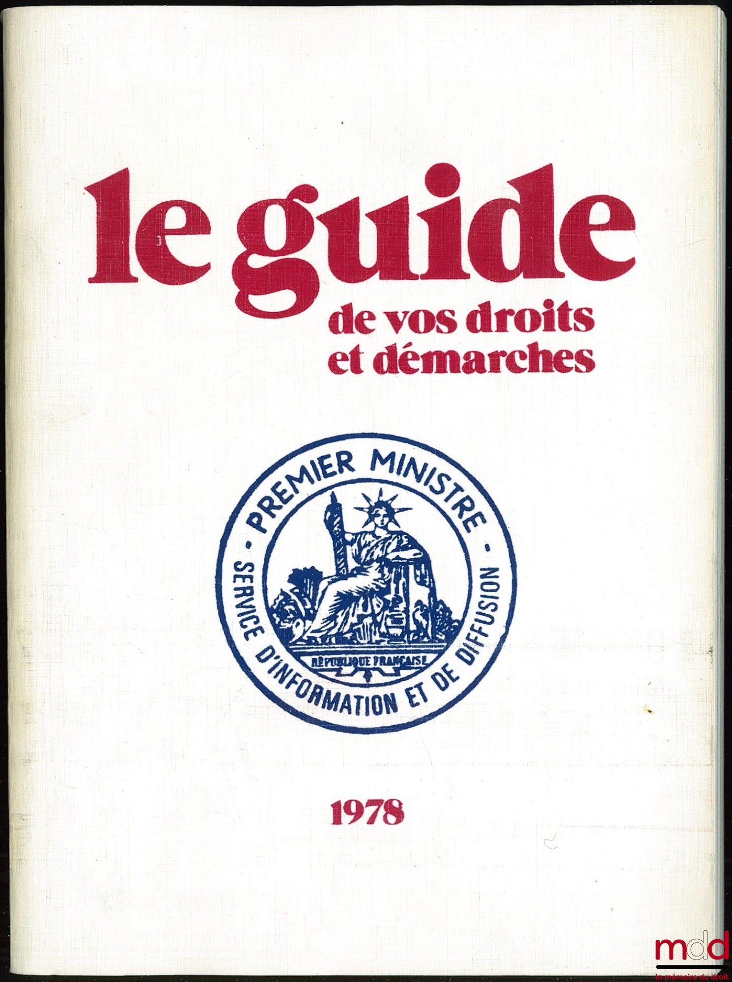 [Collectif] – LE GUIDE DE VOS DROITS ET DÉMARCHES ; Service d’Information et de diffusion du Premier Ministre ; Introduction de Marceau Long Secrétaire Général du Gouvernemen