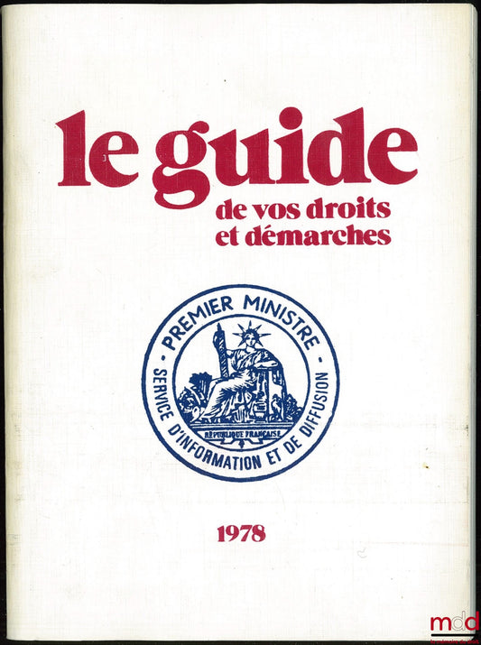 [Collectif] – LE GUIDE DE VOS DROITS ET DÉMARCHES ; Service d’Information et de diffusion du Premier Ministre ; Introduction de Marceau Long Secrétaire Général du Gouvernemen