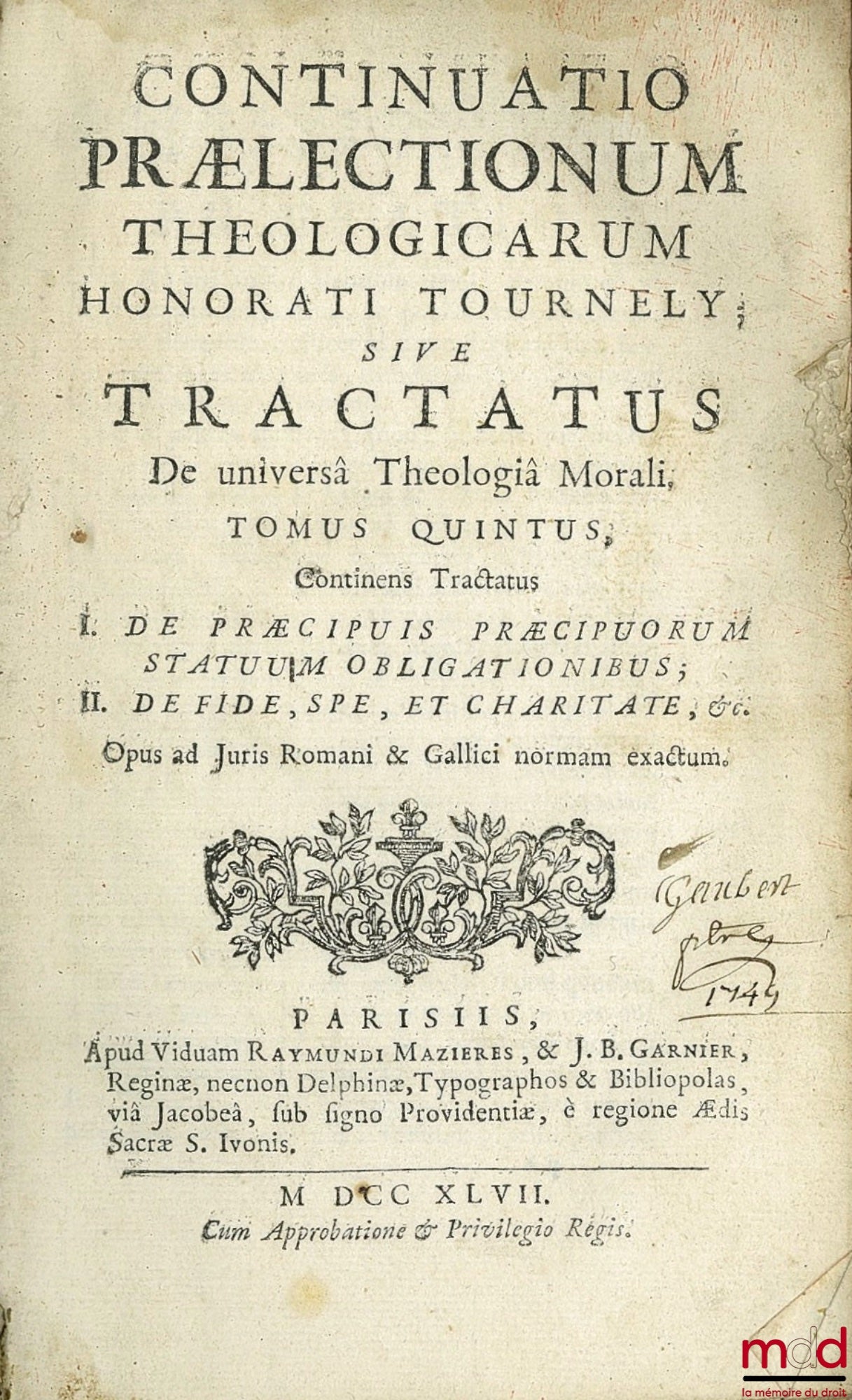 TOURNELY (Honorati [Honoré]) – CONTINUATIO PRÆLECTIONUM THEOLOGICARUM sive TRACTATUS De universâ Theologiâ Morali. Tomus Quintus, Continens Tractatus I. De præcipuis præcipuorum statuum obligationibus ; II. De fide, spe, et charitate, &. Opus ad Juris Rom