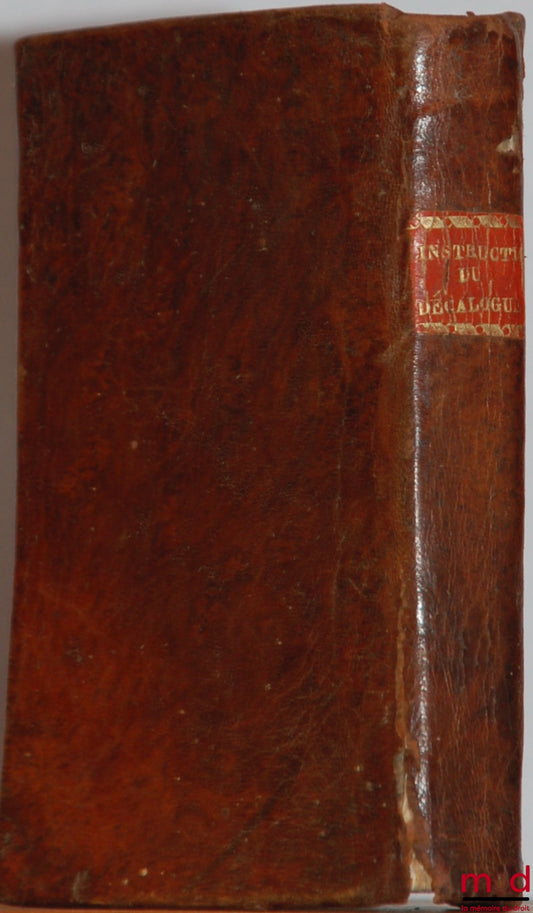 LIGUORY (S.. Alp.-Marie de) – INSTRUCTIONS familières au peuple sur les préceptes du décalogue pour les bien observer ; et sur les sacremens, pour les recevoir avec utilité ; Traduit du latin par M. Verdier, Prêtre, Professeur au petit Séminaire de Clermo