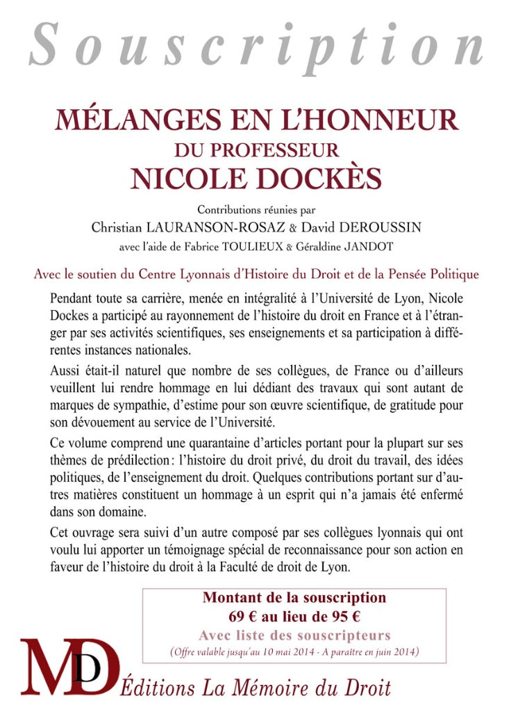 MÉLANGES EN L’HONNEUR DU PROFESSEUR NICOLE DOCKÈS – TOME PREMIER –  Contributions réunies par Christian LAURANSON-ROSAZ & David DEROUSSIN  (avec l’aide de Fabrice Toulieux & Géraldine Jandot)   Cette publication a reçu le soutien du Centre Lyonnais d’Hist