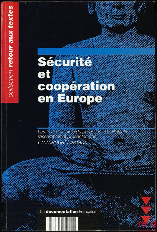 DECAUX (Emmanuel) – SÉCURITÉ ET COOPÉRATION EN EUROPE ; Les textes du processur de Helsinki rassemblés et présentés par E. D. ; Coll. Retour aux textes