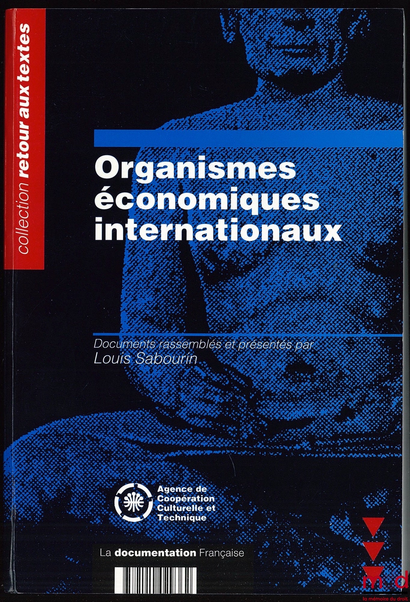 SABOURIN (Louis) – ORGANISMES ÉCONOMIQUES INTERNATIONAUX. Documents rassemblés et présentés par L. S., coll. Retour aux textes