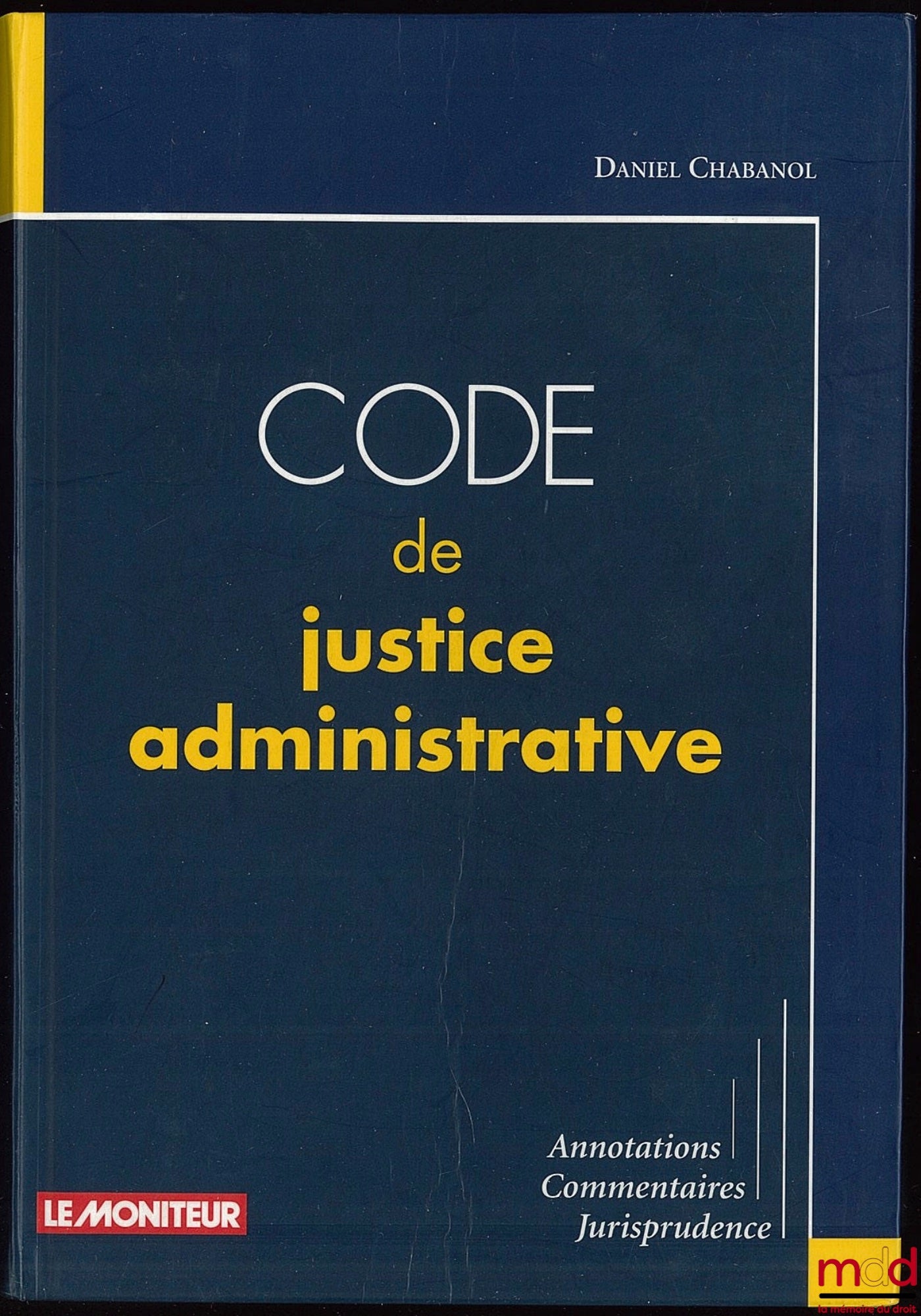 CHABANOL (Daniel) – CODE DE JUSTICE ADMINISTRATIVE à jour au 3 août 2001 ; Annotations, Commentaires, Jurisprudence