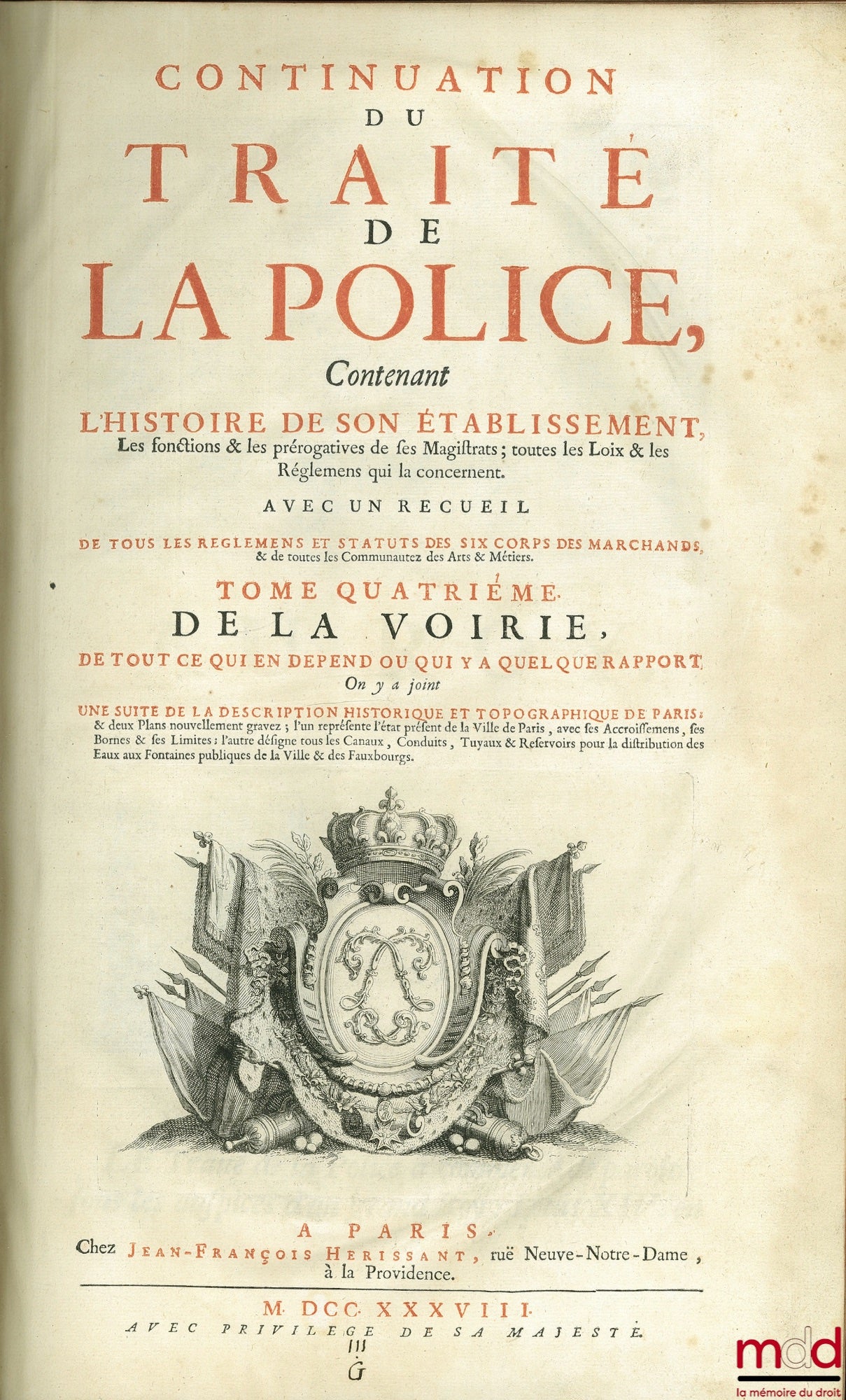 DELAMARE (Nicolas) – TREATISE ON THE POLICE, WHERE ONE WILL FIND THE HISTORY OF ITS ESTABLISHMENT, THE FUNCTIONS AND PREROGATIVES OF ITS MAGISTRATES, ALL THE LAWS AND REGULATIONS CONCERNING IT. A historical and topographical description has been included.