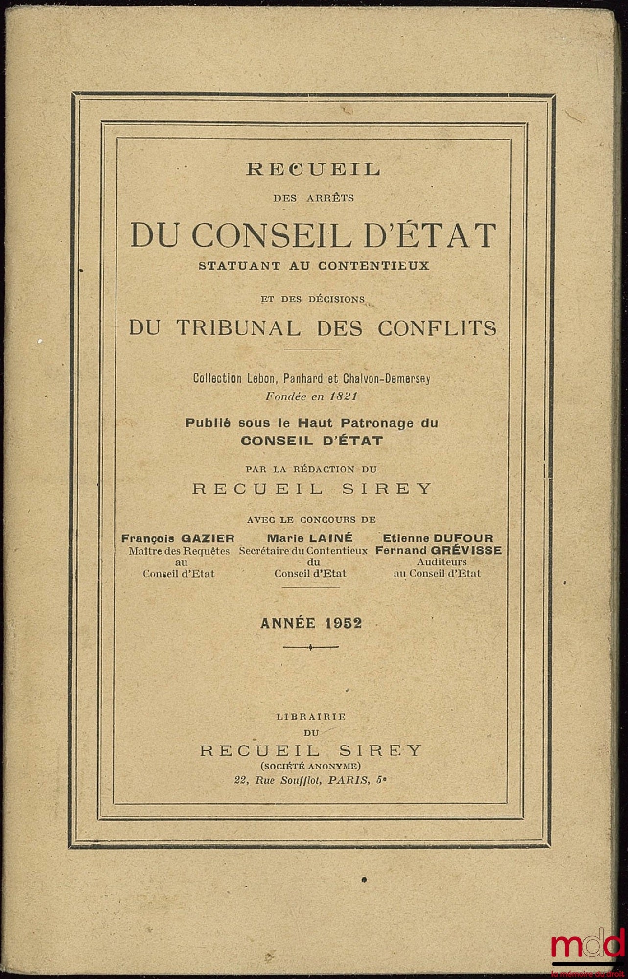 [Recueil Lebon - Conseil d’État] – RECUEIL DES DÉCISIONS DU CONSEIL D’ÉTAT STATUANT AU CONTENTIEUX DU TRIBUNAL DES CONFLITS ET DES JUGEMENTS DES TRIBUNAUX ADMINISTRATIFS, Collection Lebon, Panhard, Chalvon-Demersay fondée en 1821, 1952 et 1955 [mq. fasc.