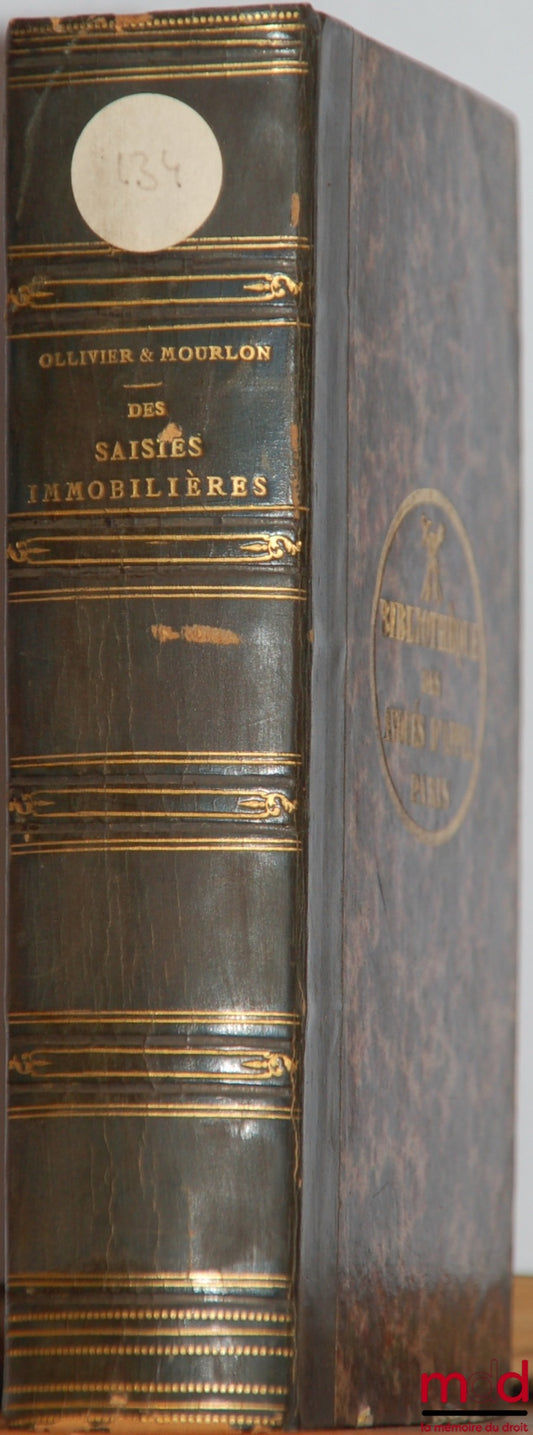 OLLIVIER (Émile) et MOURLON (Frédéric) – COMMENTAIRE DE LA LOI PORTANT MODIFICATION DES ARTICLES DU CODE DE PROCÉDURE CIVILE SUR LES SAISIES IMMOBILIÈRES ET SUR LES ORDRES : 1re partie : Projet et texte définitif de la loi - Son commentaire préparatoire p