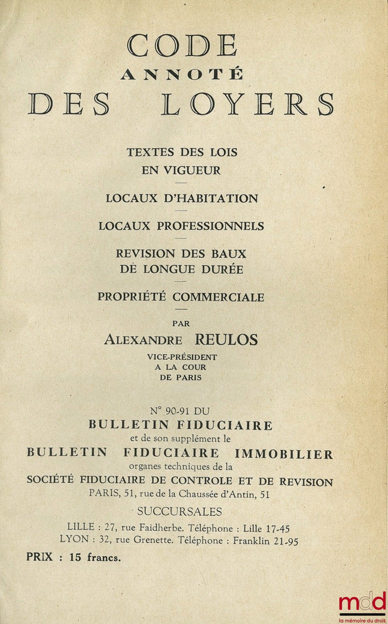 REULOS (Alexandre) – ANNOTATED RENT CODE, TEXT OF LAWS IN FORCE - RESIDENTIAL PREMISES - COMMERCIAL PREMISES - REVISION OF LONG-TERM LEASES - COMMERCIAL PROPERTY. No. 90-91 of the FIDUCIARY BULLETIN [and its supplement the FIDUCIARY BULLETIN]