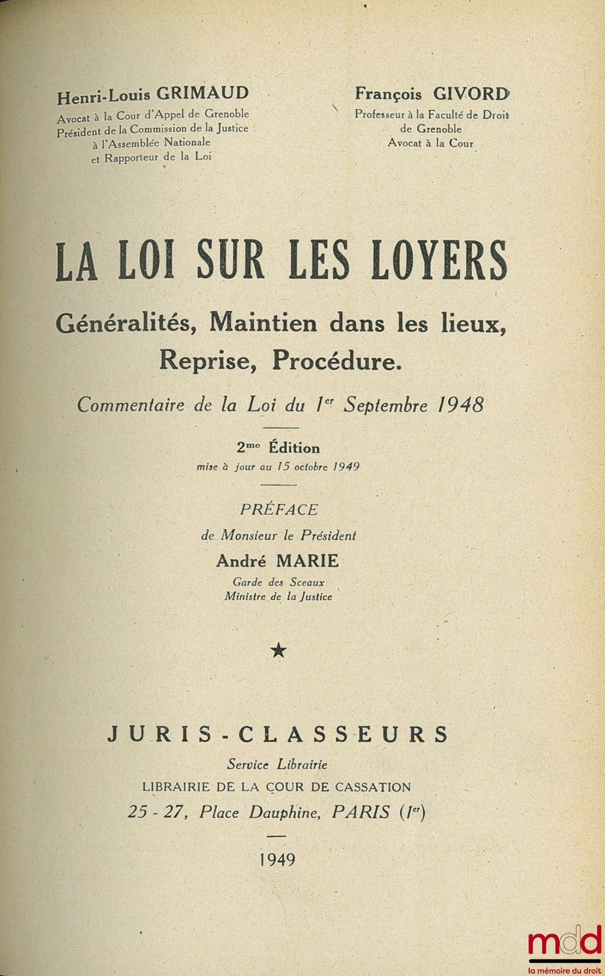 GRIMAUD (Henri-Louis) et GIVORD (François) – LA LOI SUR LES LOYERS, LES PRIX, GÉNÉRALITÉS - MAINTIEN DANS LES LIEUX - REPRISE - PROCÉDURE ; Commentaire de la loi du 1er septembre 1948, 2ème éd. mise à jour au 15 octobre 1949 ; Préface de André Marie