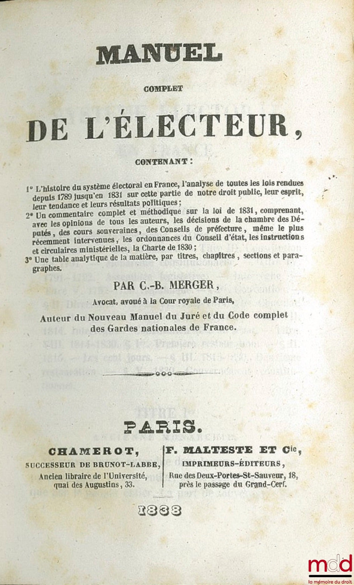 MERGER (CB) – VOTER'S MANUAL Containing 1° The history of the electoral system in France, the analysis of all the laws passed from 1789 to 1831 on this part of our public law, their spirit, their tendency and their political results;