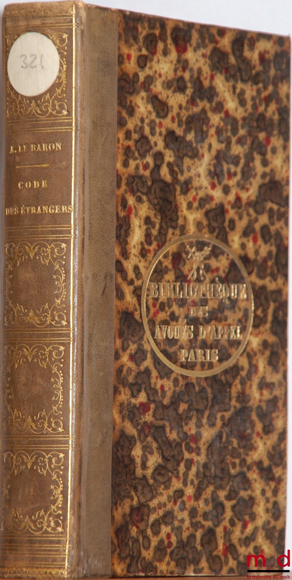 LE BARON (Félix-Amédée) – LE CODE DES ÉTRANGERS OU RECUEIL DES LOIS ET DE LA JURISPRUDENCE ANGLAISE CONCERNANT LES ÉTRANGERS DANS LE ROYAUME-UNI DE LA GRANDE-BRETAGNE ET D’IRLANDE, ET TOUS LES AUTRES DOMAINES BRETONS