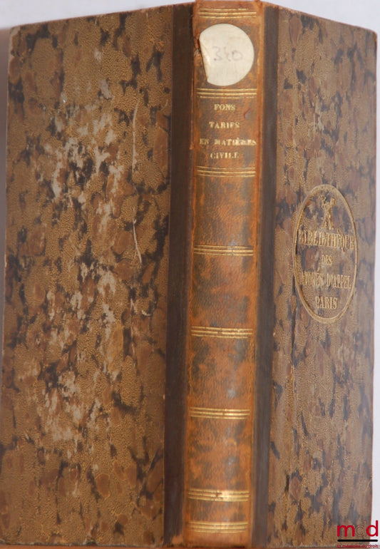 FONS (Victor) – LES TARIFS EN MATIÈRE CIVILE ANNOTÉS ; 1ère partie : Des frais et dépens devant les justices de paix ; 2e partie : Des frais (...) devant les tribunaux de 1re Instance et devant les Cours royales ; revus par M. Niel