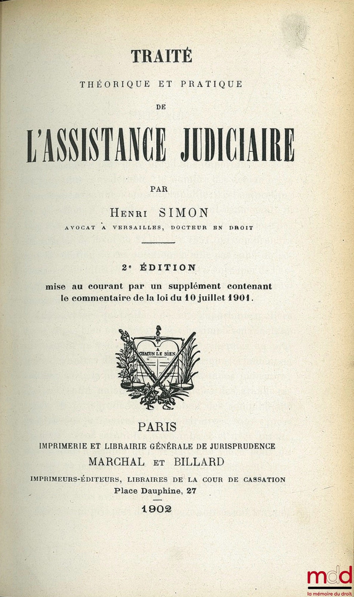 SIMON (Henri-Frédéric) – TRAITÉ THÉORIQUE ET PRATIQUE DE L’ASSISTANCE JUDICIAIRE, 2ème éd. mise au courant par un suppl. contenant le commentaire de la loi du 10 juillet 1901