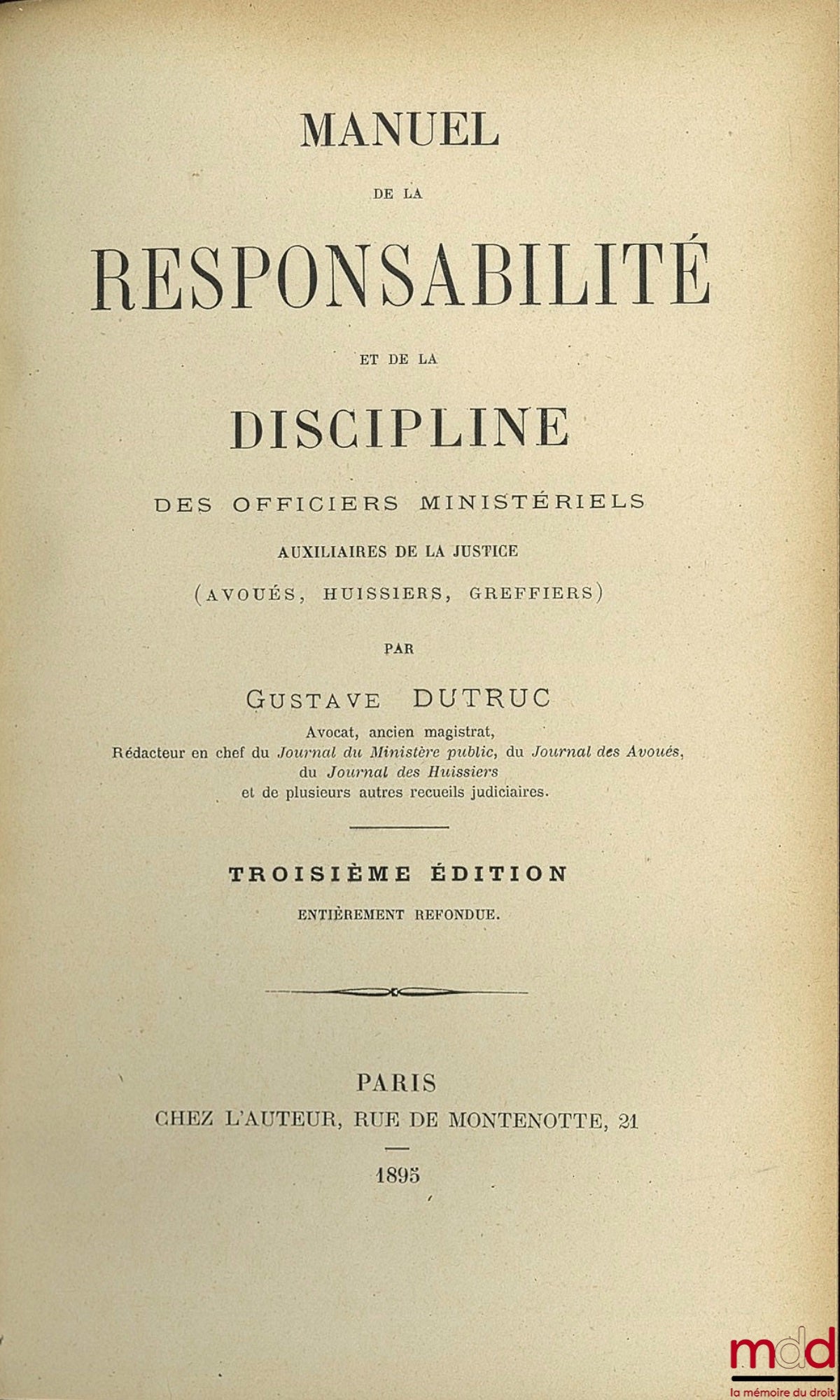 DUTRUC (Gustave) – MANUAL OF THE RESPONSIBILITY AND DISCIPLINE OF AUXILIARY MINISTERIAL OFFICERS OF JUSTICE (Solicitors, Bailiffs, Court Clerks), 3rd ed. completely revised
