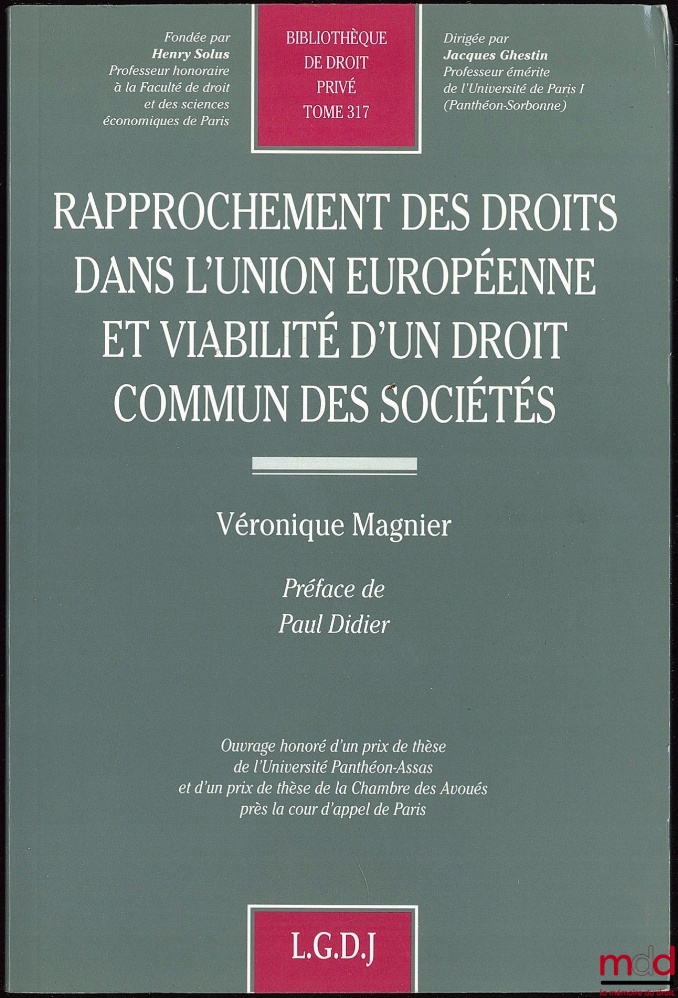MAGNIER (Véronique) – RAPPROCHEMENT DES DROITS DANS L’UNION EUROPÉENNE ET VIABILITÉ D’UN DROIT COMMUN DES SOCIÉTÉS, Préface de Paul Didier