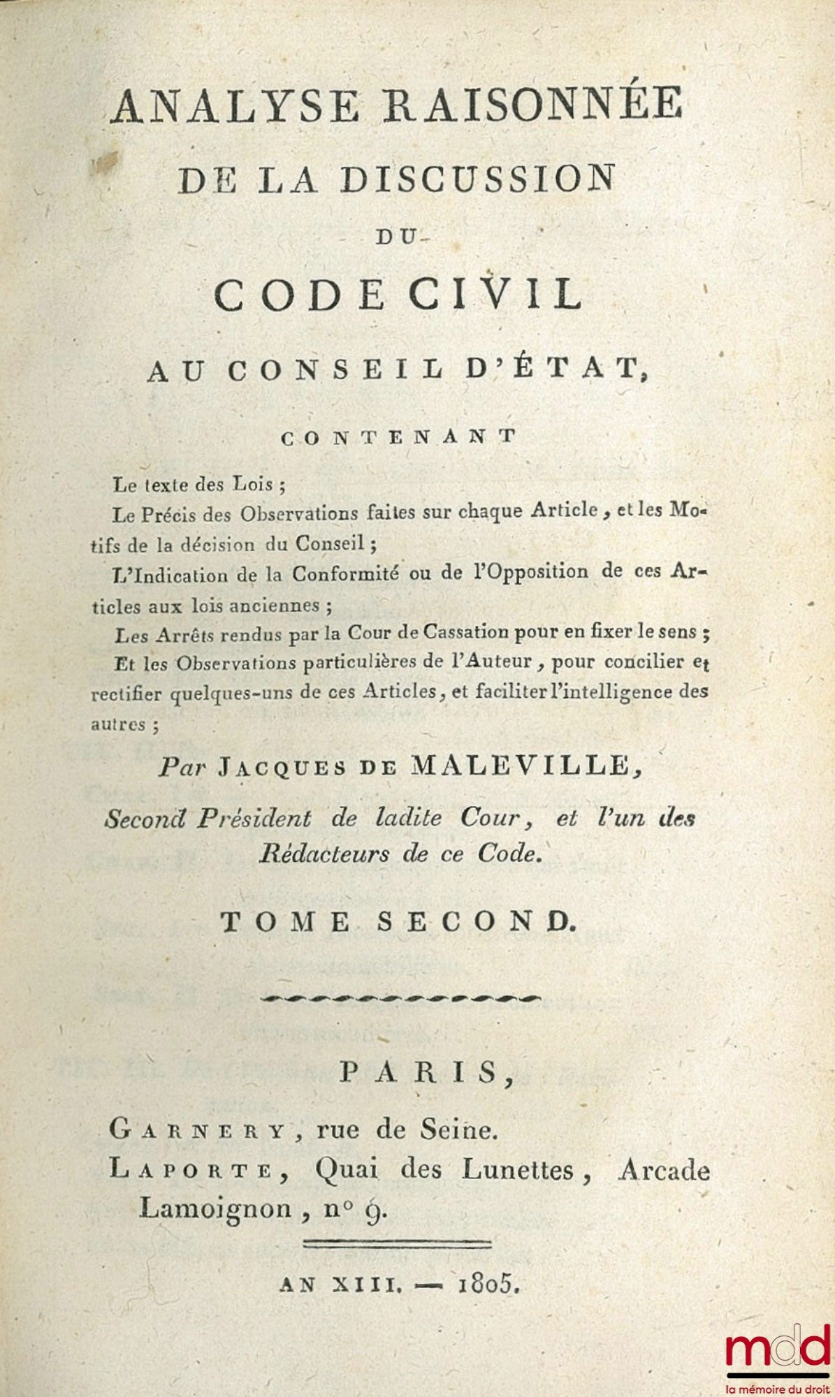 MALEVILLE (Jacques de) – ANALYSE RAISONNÉE DE LA DISCUSSION DU CODE CIVIL AU CONSEIL D’ÉTAT contenant Le Texte des Lois ; Le Précis des Observations faites sur chaque Article, et les Motifs de la décision du Conseil ; L’Indication de la Conformité ou de l