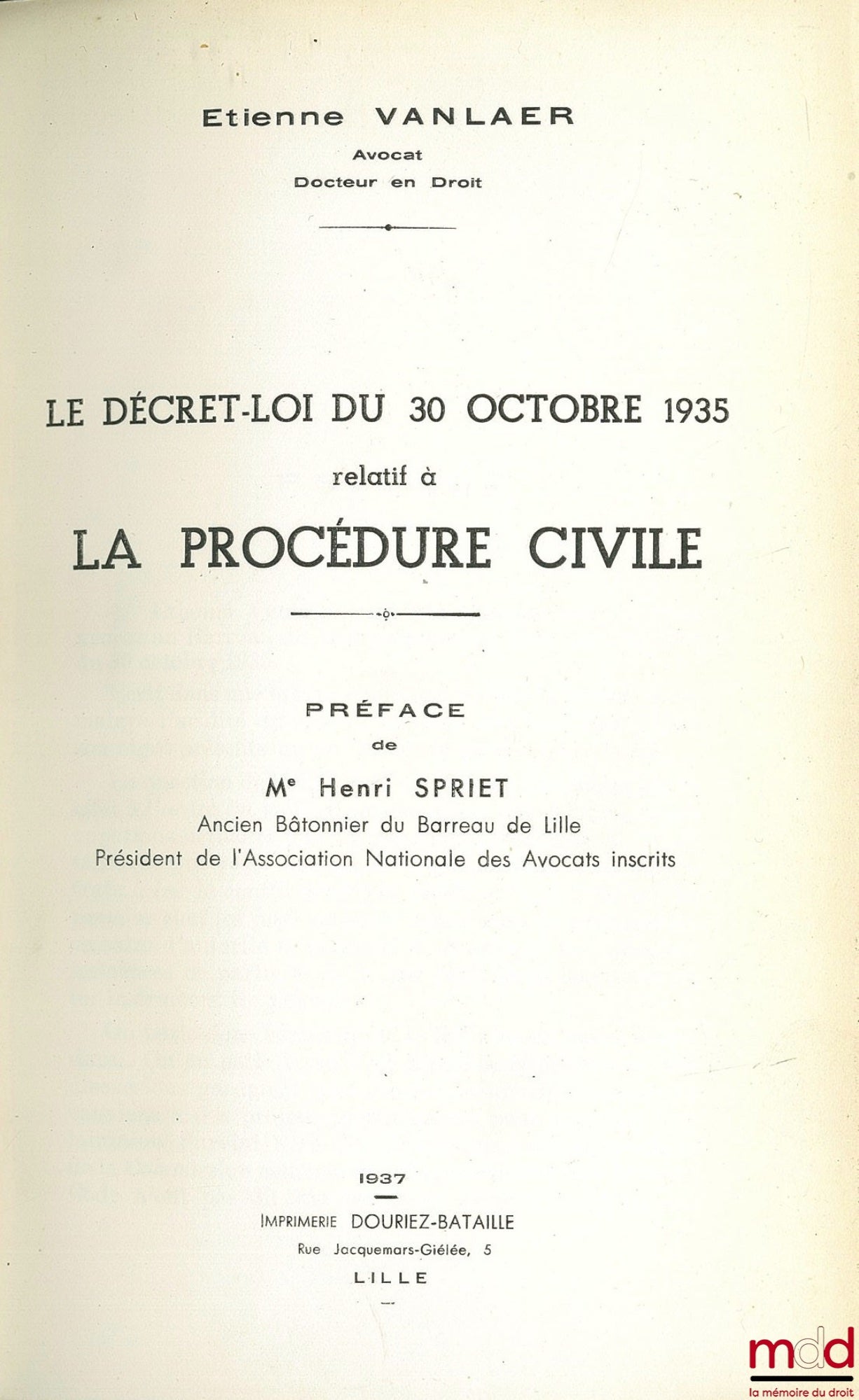 VANLAER (Étienne) – LE DÉCRET-LOI DU 30 OCTOBRE 1935 RELATIF À LA PROCÉDURE CIVILE ; Préface de Henri Spriet ; t. II : TEXTES et DOCUMENTS