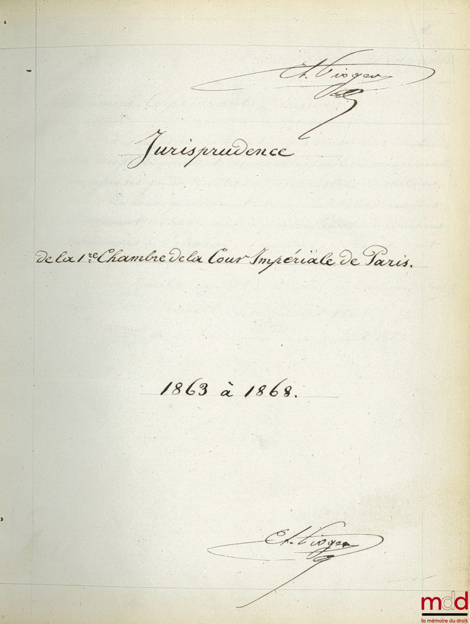 JURISPRUDENCE DE LA 1re CHAMBRE DE LA COUR D’APPEL [IMPÉRIALE] DE PARIS [1863-1898] : 1er vol. : 1863 à 1868 ; 2e vol. : 1869 à 1873 ; 3e vol. : 1874 à 1878 ; 4e vol. : 1879 à 1889 [fini à 1882] ; 5e vol. : 1884 à 1888 ; 6e vol. : 1889 à 1893 ; 7e vol. :