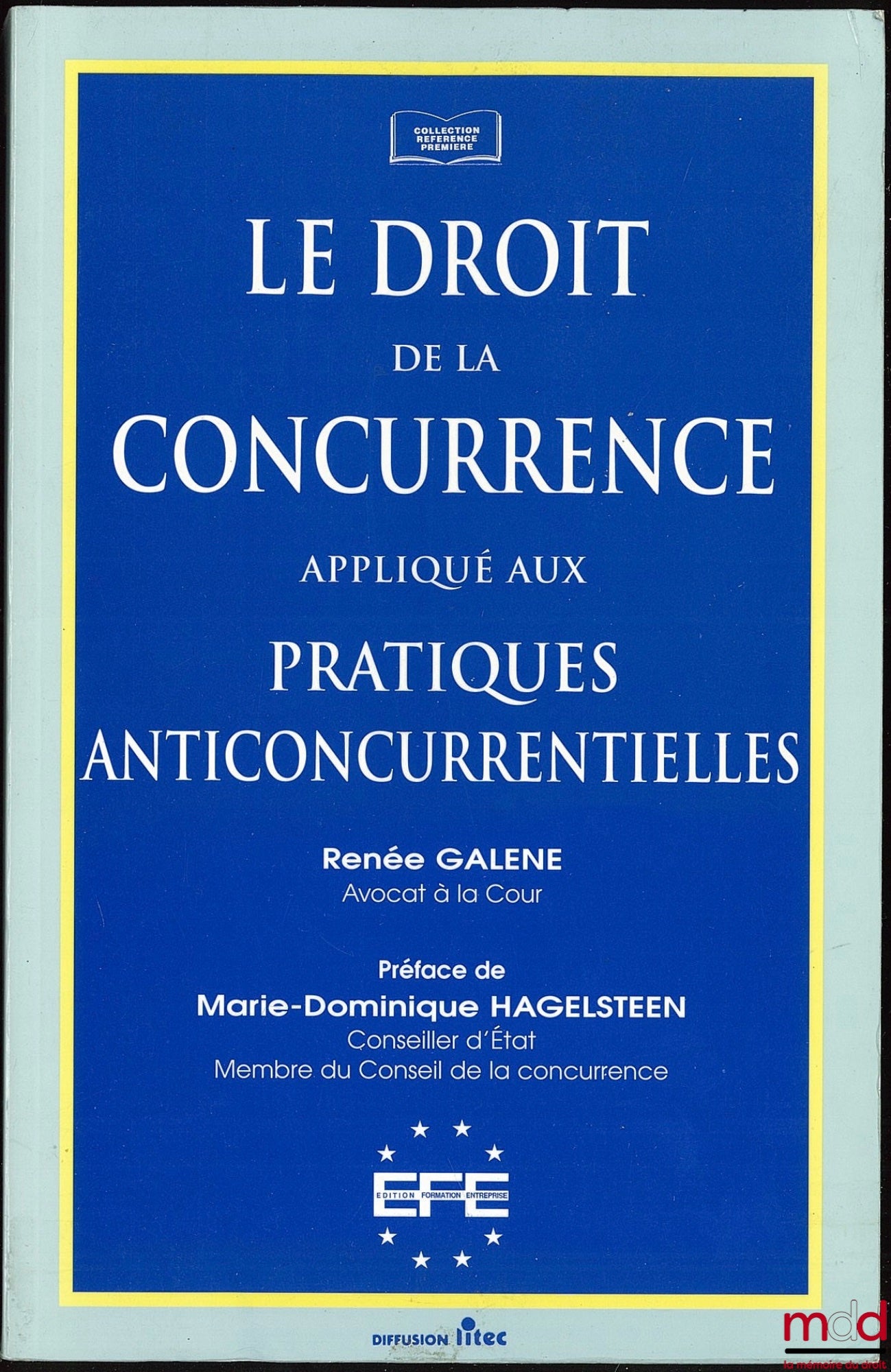 GALENE (Renée) – LE DROIT DE LA CONCURRENCE APPLIQUÉ AUX PRATIQUES ANTICONCURRENTIELLES, Préface Marie-Dominique Hagelsteen