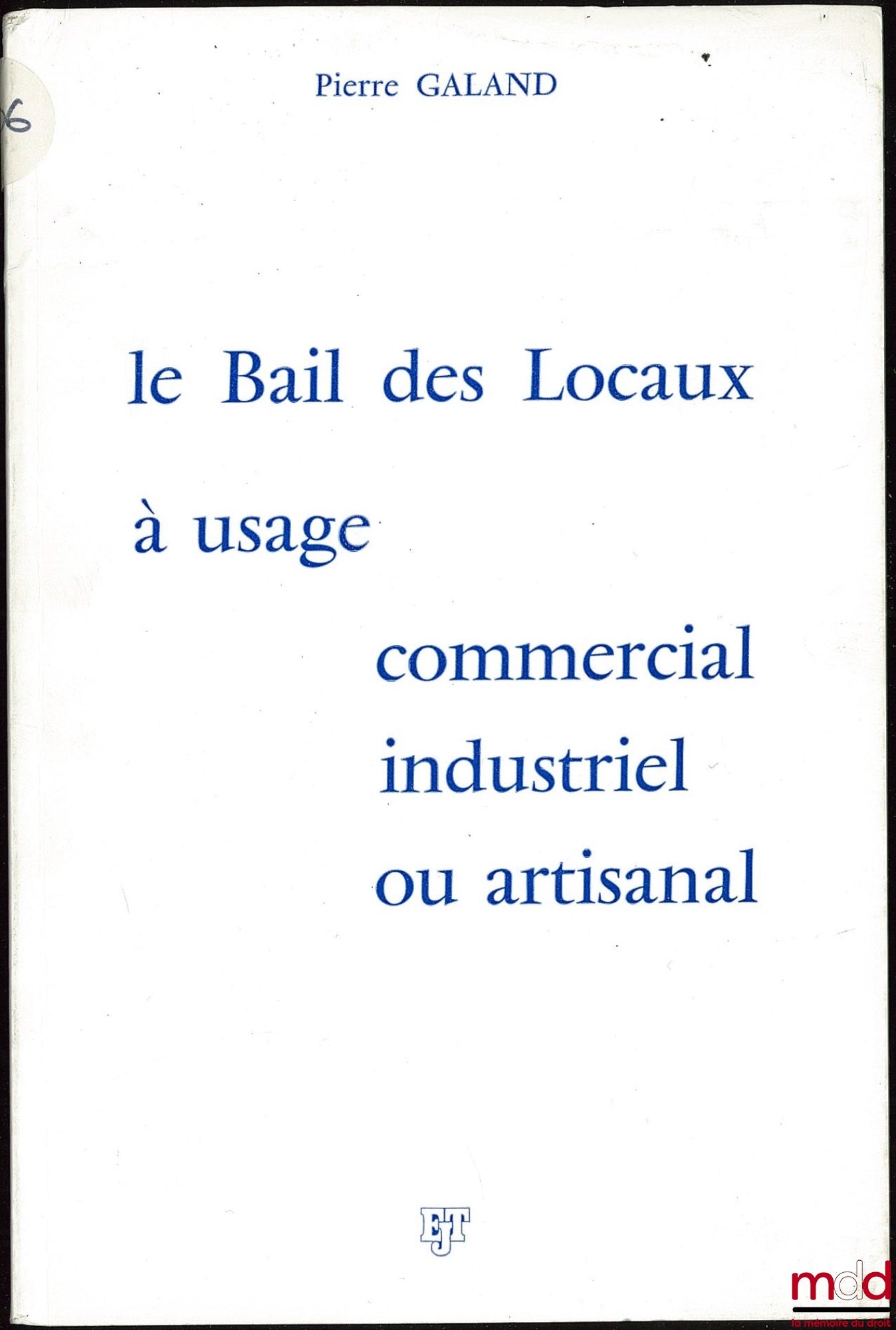 GALAND (Pierre) – LE BAIL DES LOCAUX À USAGE COMMERCIAL INDUSTRIEL OU ARTISANAL