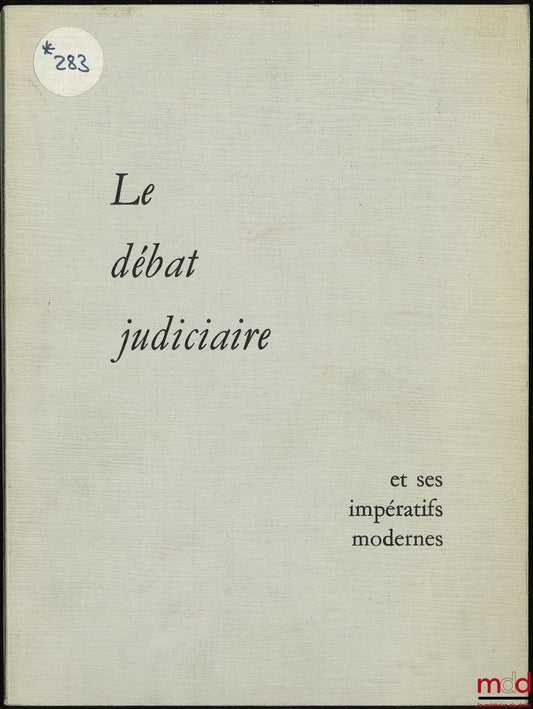 [Collective] – JUDICIAL DEBATE AND ITS MODERN IMPERATIVES; Reports presented at the Congress of the National Chamber of Solicitors attached to the High Courts with the support of the National Chamber (...), in Rouen on May 4-6, 1964; A