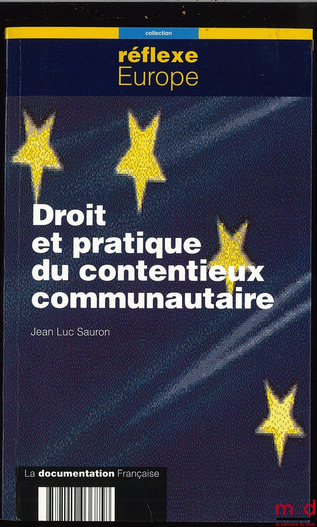 SAURON (Jean-Luc) – DROIT ET PRATIQUE DU CONTENTIEUX COMMUNAUTAIRE ; Coll. Réflexe Europe
