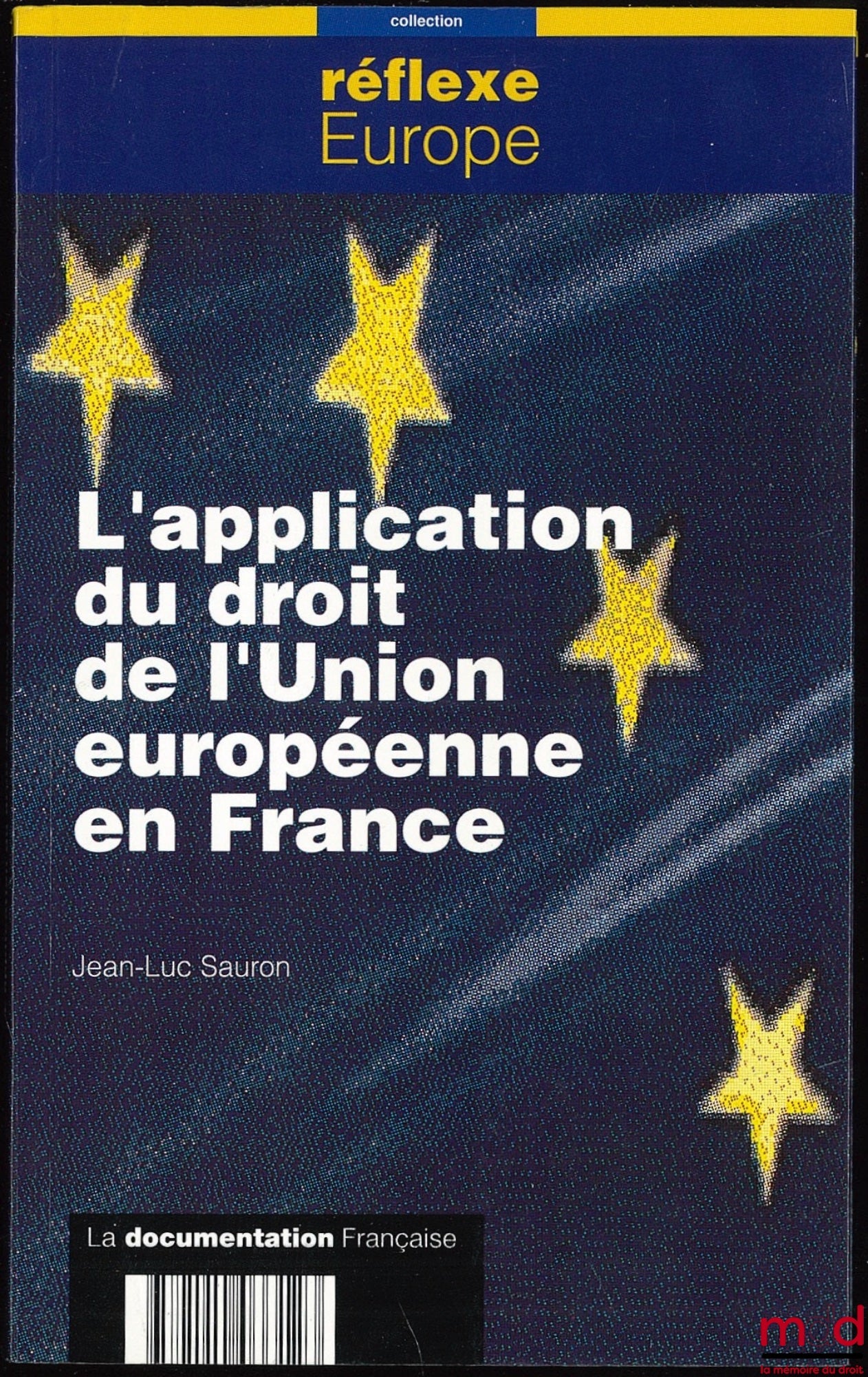 SAURON (Jean-Luc) – L’APPLICATION DU DROIT DE L’UNION EUROPÉENNE EN FRANCE ; Coll. Réflexe Europe