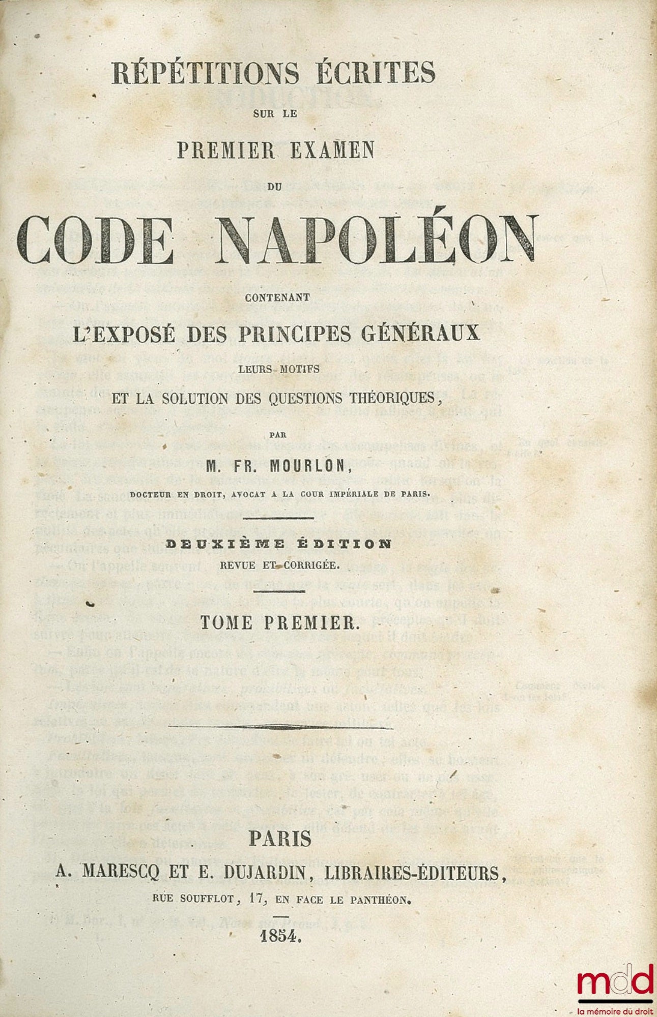 MOURLON (Frédéric) – RÉPÉTITIONS ÉCRITES SUR LE PREMIER EXAMEN DE CODE NAPOLÉON CONTENANT L’EXPOSÉ DES PRINCIPES GÉNÉRAUX, LEURS MOTIFS ET LA SOLUTION DES QUESTIONS THÉORIQUES ; 2e éd. revue et corrigée ; t. I et III [manque t. II]