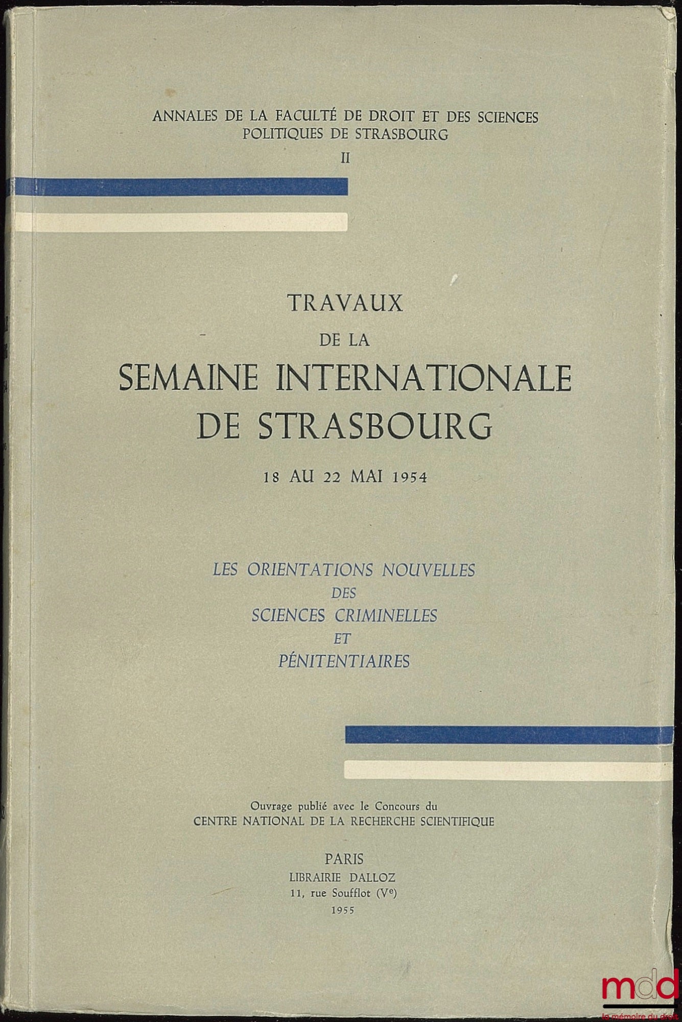 [Symposium] – NEW DIRECTIONS IN CRIMINAL AND PENITENTIARY SCIENCES, Proceedings of the International Week in Strasbourg, May 18-22, 1954; Annals of the Faculty of Law and Political Science of Strasbourg