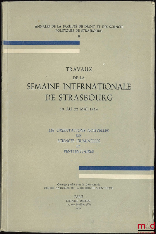[Symposium] – NEW DIRECTIONS IN CRIMINAL AND PENITENTIARY SCIENCES, Proceedings of the International Week in Strasbourg, May 18-22, 1954; Annals of the Faculty of Law and Political Science of Strasbourg