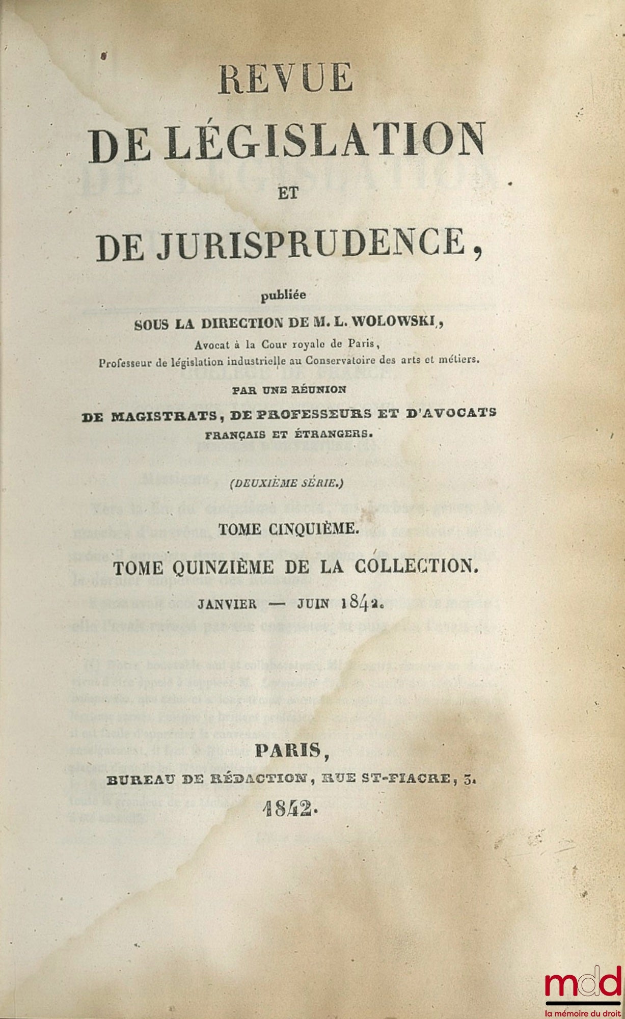 WOLOWSKI (Louis) et alii – REVUE DE LÉGISLATION ET DE JURISPRUDENCE publiée sous la direction de L. W., par une réunion de magistrats, de professeurs et d’avocats français et étrangers ; 2e série, seulement t. V (janvier - juin 1842) ; t. XVe de la collec