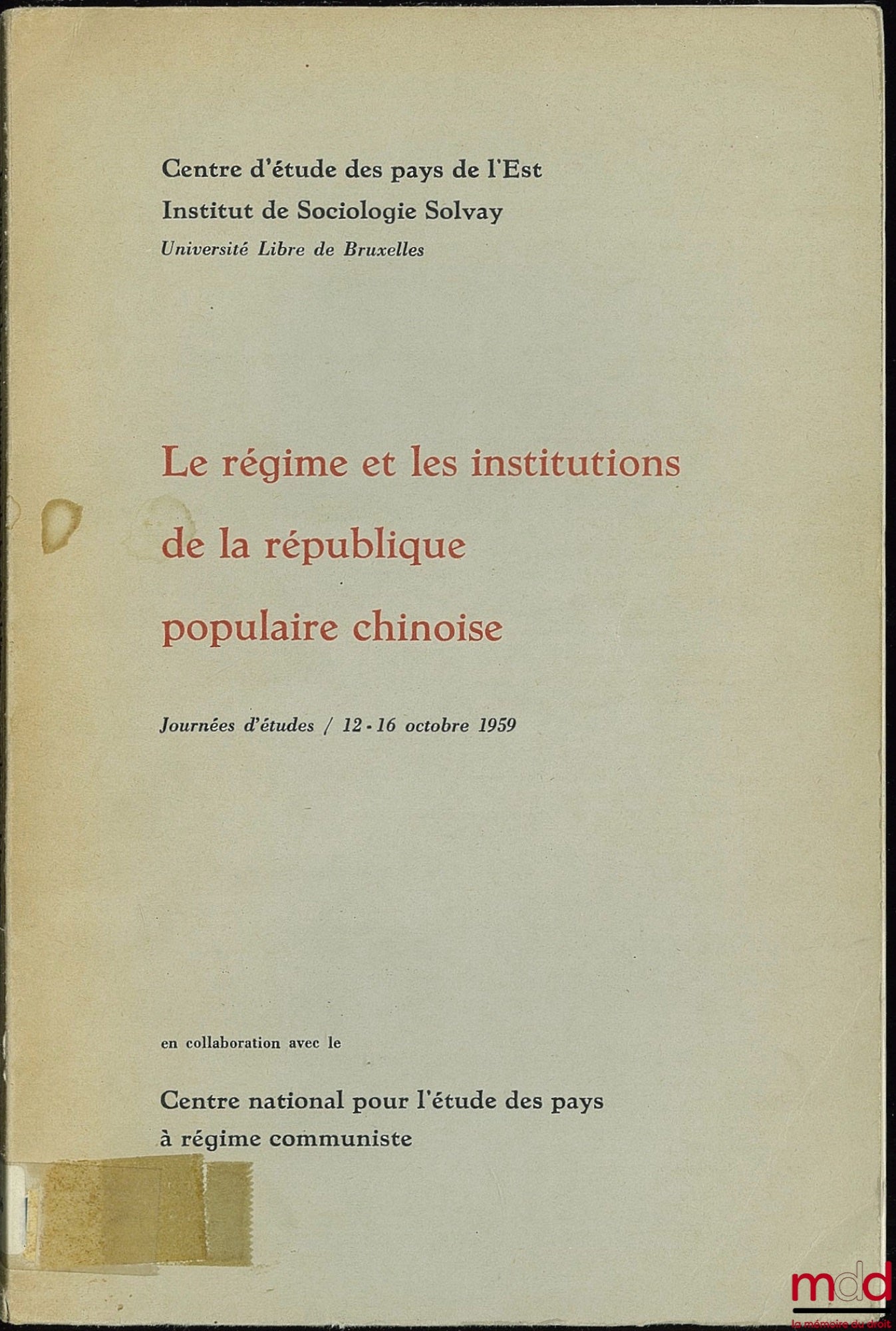 [Collective] – THE REGIME AND INSTITUTIONS OF THE CHINESE PEOPLE'S REPUBLIC; Study Days October 12-16, 1959 in collaboration with the National Center for the Study of Countries with Communist Regimes, Solvay Institute of Sociology, Free University of B