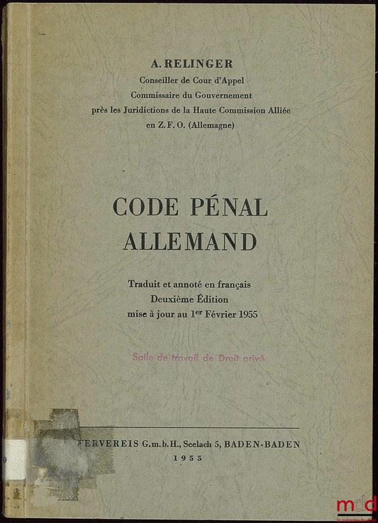 RELINGER (Albert) et RUDELL (Elisabeth) – LE CODE PÉNAL ALLEMAND ; Préface d’André François-Poncet ; traduit et annoté en français ; 2e éd. mise à jour au 1er février 1955