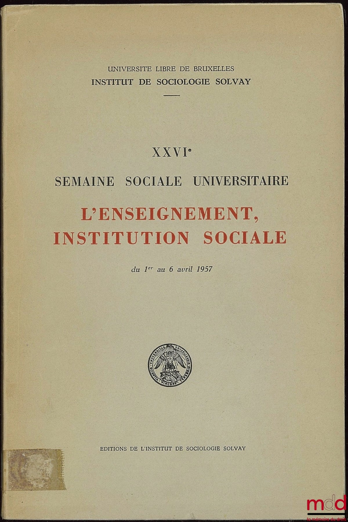 [Collectif] – XXVIe SEMAINE SOCIALE UNIVERSITAIRE L’ENSEIGNEMENT INSTITUTION SOCIALE du 1er au 6 avril 1957 ; Coll. Univ. libre de Bruxelles Inst. de sociologie Solvay ; fondateur Émile Waxweiler, Directeur Henri Janne