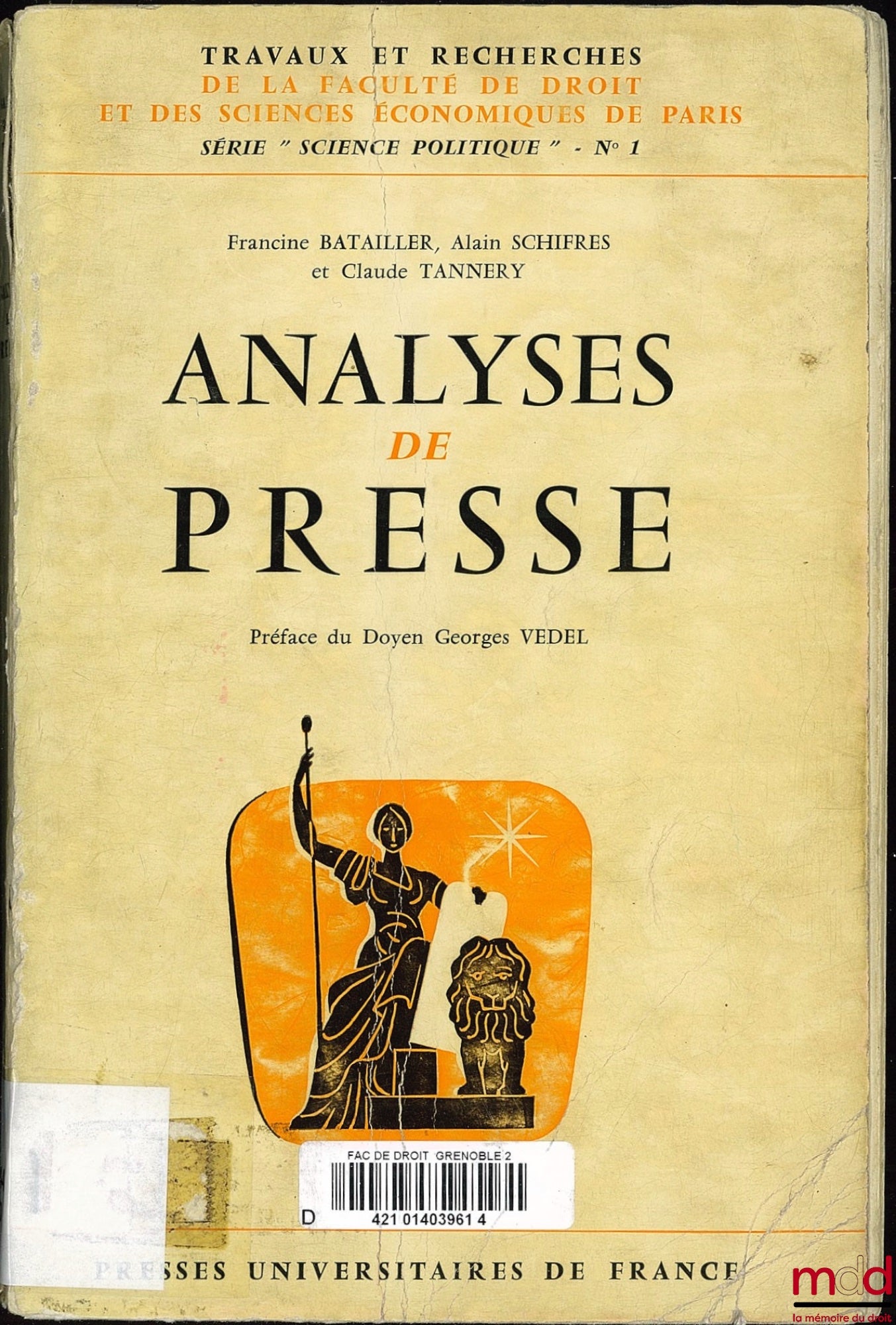 BATAILLER (Francine), SCHIFRES (Alain) and TANNERY (Claude) – PRESS ANALYSES, Preface by Georges Vedel, coll. Works and Research of the Faculty of Law and Economic Sciences of Paris, series “political science”, no. 1