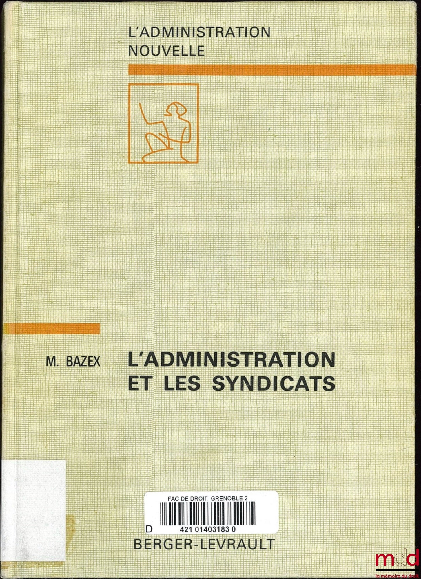 BAZEX (Michel) – ADMINISTRATION AND TRADE UNIONS, An analysis of the relations between the administration and trade unions in the private sector, coll. L'Administration Nouvelle