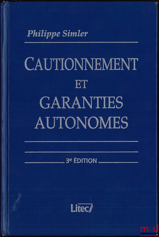 SIMLER (Philippe) – GUARANTEES AND INDEPENDENT GUARANTEES, 3rd ed.