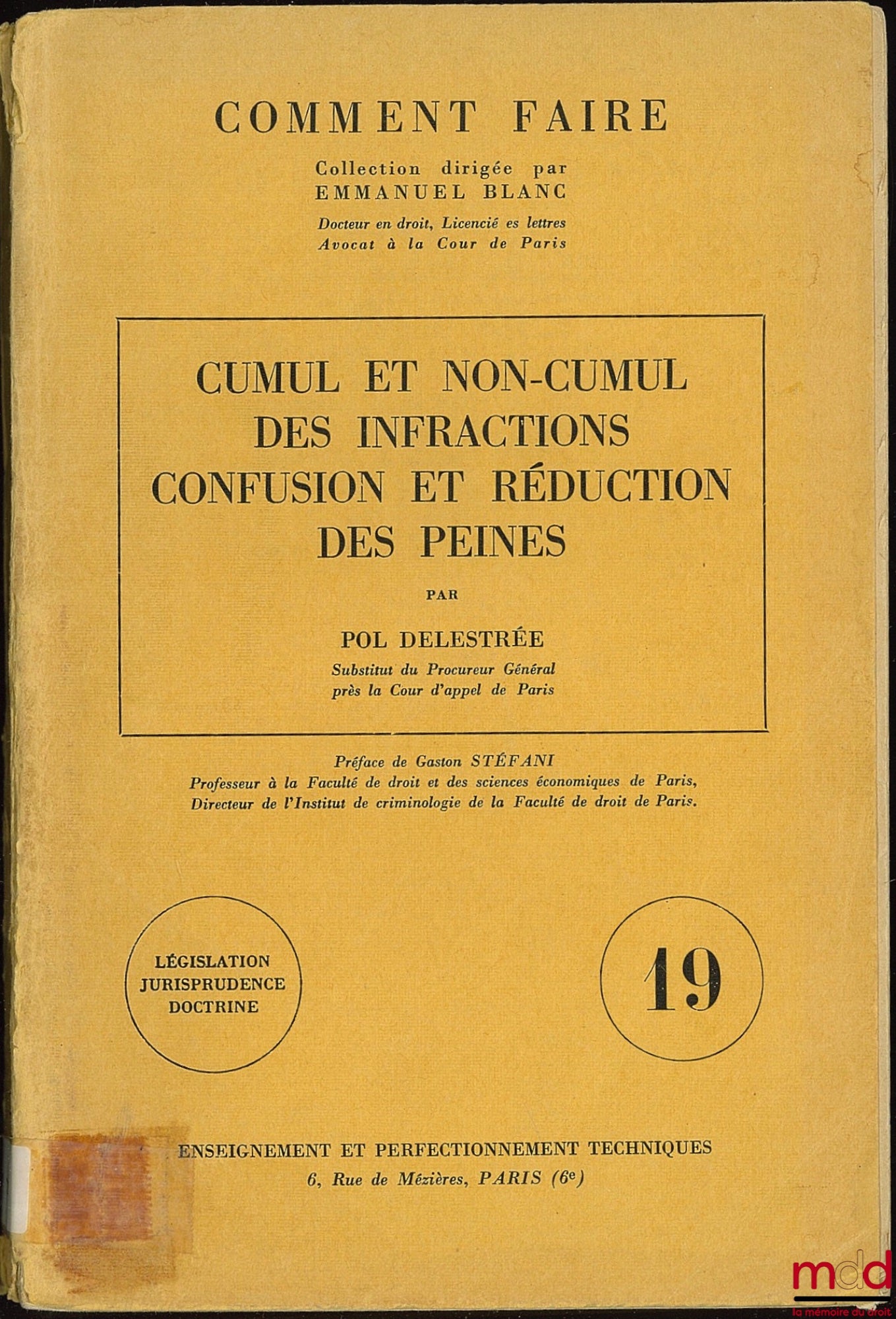 DELESTRÉE (Pol) – CUMUL ET NON-CUMUL DES INFRACTIONS CONFUSION ET RÉDUCTION DES PEINES, Préface de Gaston Stéfani ; Coll. Comment Faire dirigée par Emmanuel Blanc ; Législation Jurisprudence Doctrine n° 19