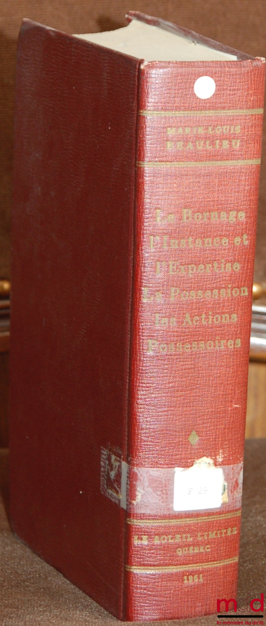 BEAULIEU (Marie-Thérèse) – LE BORNAGE - L’INSTANCE - L’EXPERTISE ; LA POSSESSION - LES ACTIONS POSSESSOIRES ; Traité théorique et pratique