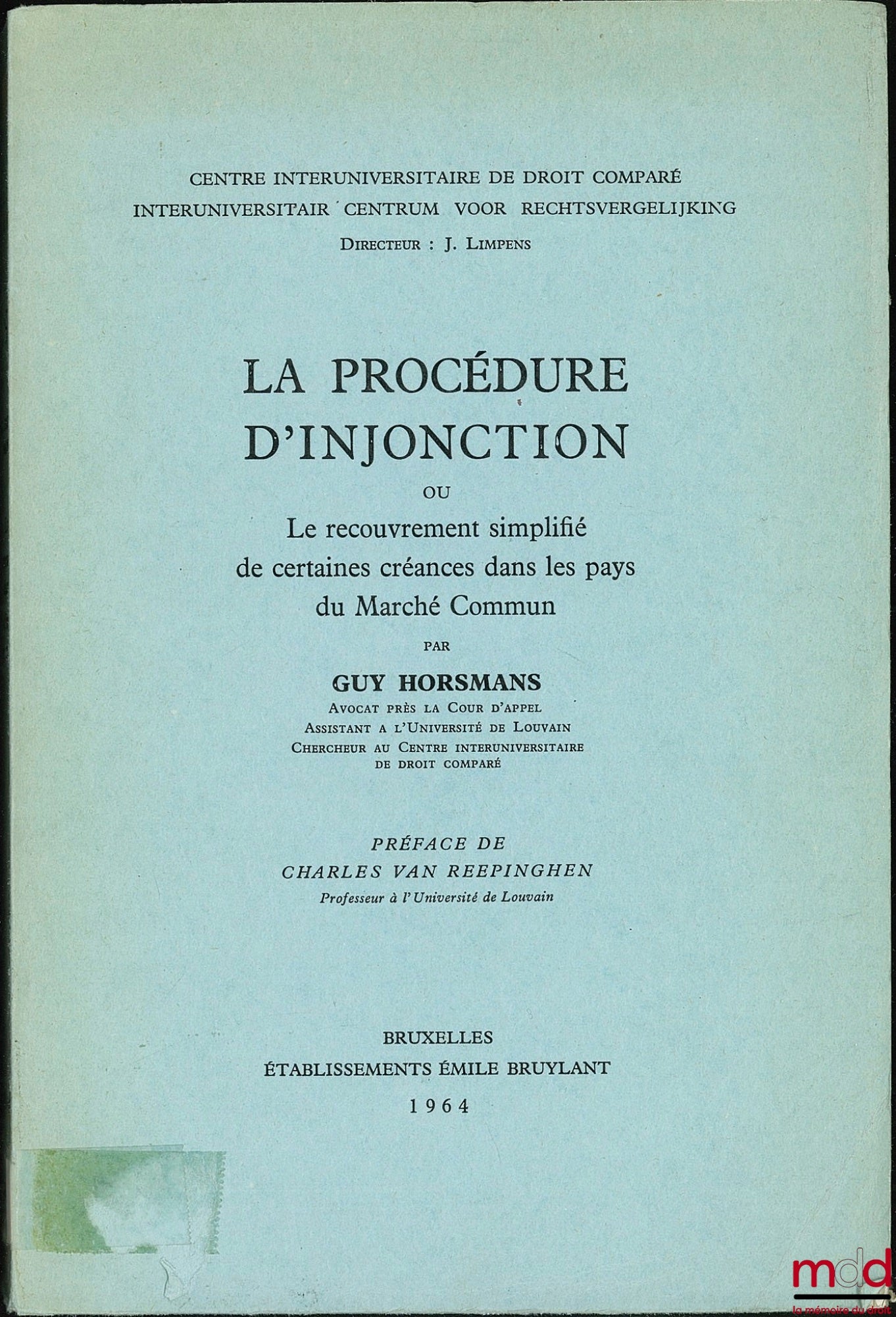 HORSMANS (Guy) – LA PROCÉDURE D’INJONCTION ou le Recouvrement simplifié de certaines créances dans les pays du Marché Commun, Préface de Charles van Reepinghen