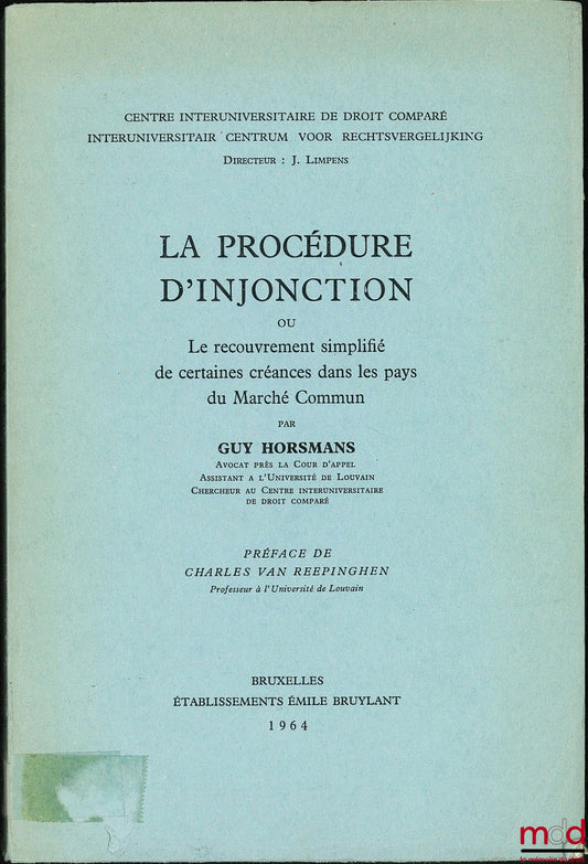 HORSMANS (Guy) – LA PROCÉDURE D’INJONCTION ou le Recouvrement simplifié de certaines créances dans les pays du Marché Commun, Préface de Charles van Reepinghen