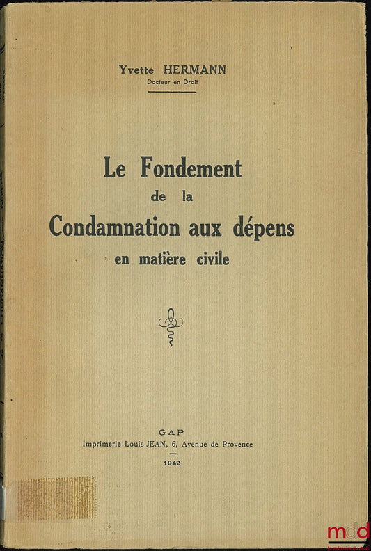 HERMANN (Yvette) – LE FONDEMENT DE LA CONDAMNATION AUX DÉPENS EN MATIÈRE CIVILE