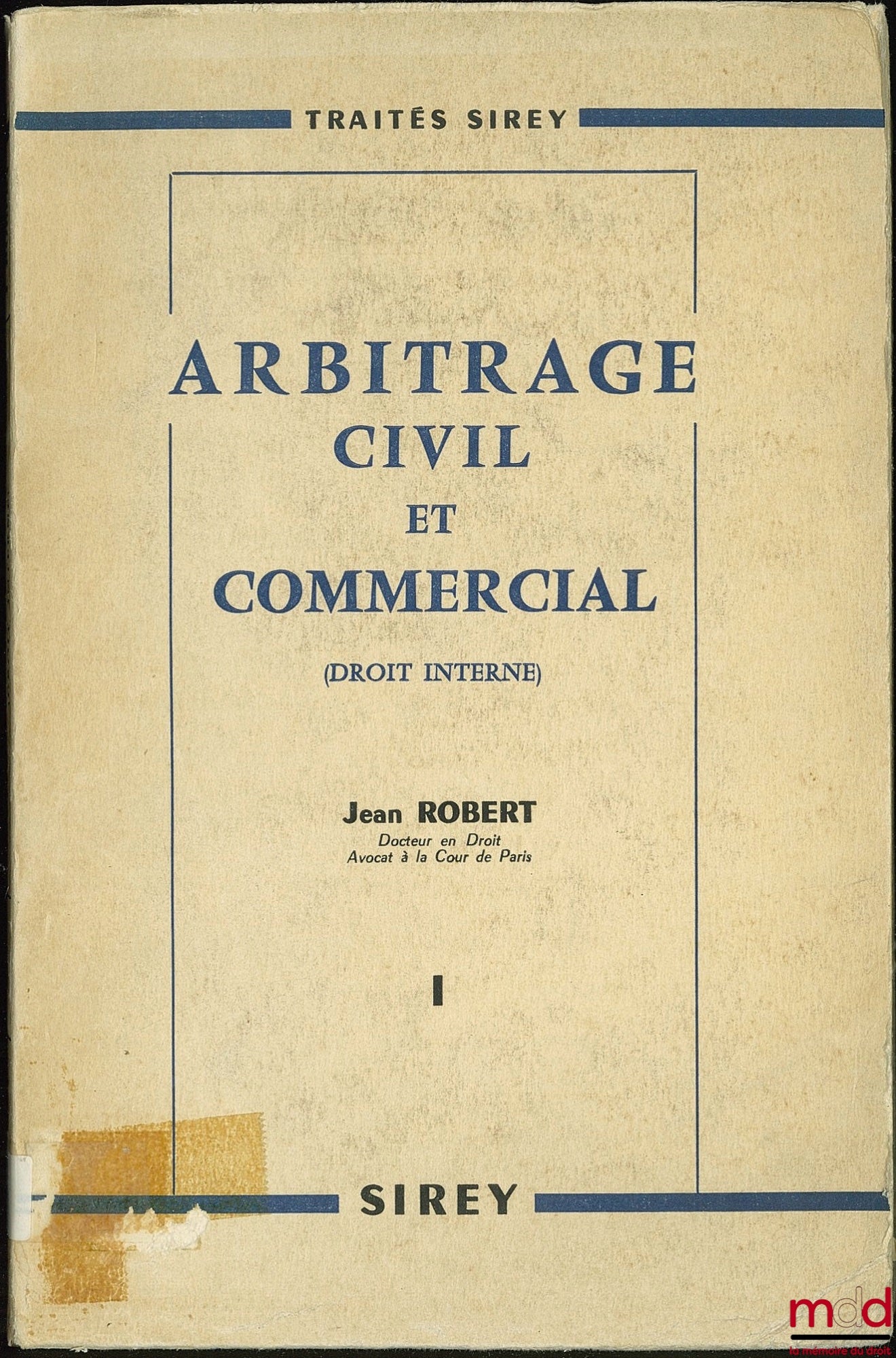 ROBERT (Jean) – CIVIL AND COMMERCIAL ARBITRATION IN DOMESTIC LAW, vol. I [alone] followed by [18] practical formulas, 3rd ed.